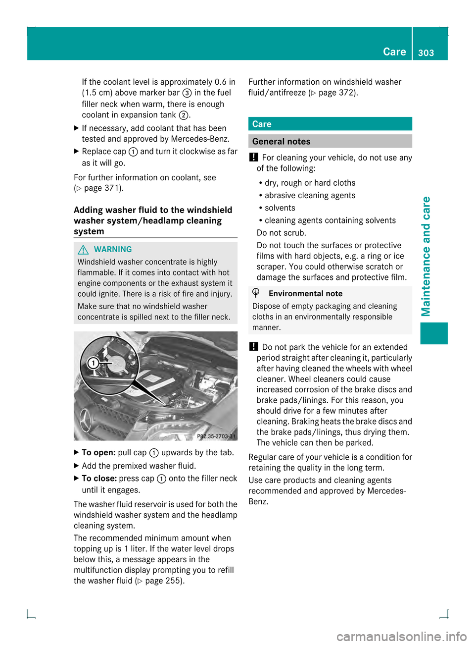 MERCEDES-BENZ GLK-Class 2013 X204 Owners Manual If the coolant level is approximately 0.6 in
(1.5 cm) above marker bar 0021in the fuel
filler neck when warm, there is enough
coolant in expansion tank 0003.
X If necessary, add coolant that has been
