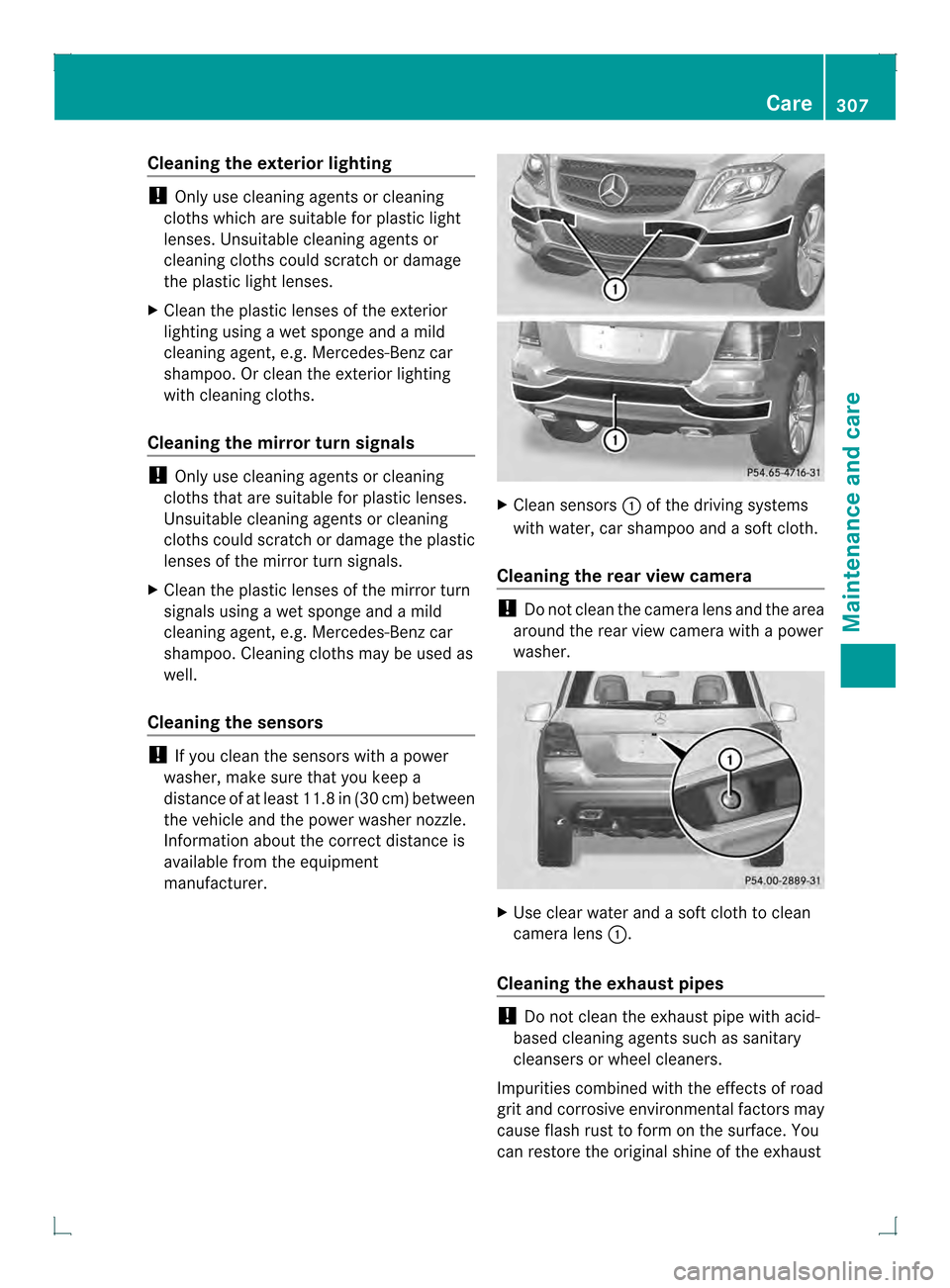 MERCEDES-BENZ GLK-Class 2013 X204 Owners Manual Cleaning the exterior lighting
!
Only use cleaning agents or cleaning
cloths which are suitable for plastic light
lenses. Unsuitable cleaning agents or
cleaning cloths could scratch or damage
the plas MERCEDES-BENZ GLK-Class 2013 X204 Owners Manual Cleaning the exterior lighting
!
Only use cleaning agents or cleaning
cloths which are suitable for plastic light
lenses. Unsuitable cleaning agents or
cleaning cloths could scratch or damage
the plas