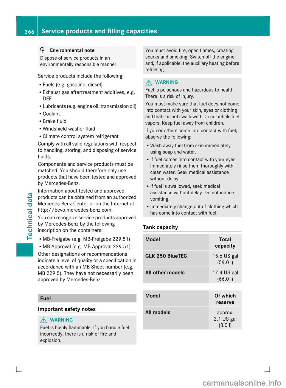 MERCEDES-BENZ GLK-Class 2013 X204 Owners Guide H
Environmental note
Dispose of service products in an
environmentally responsible manner.
Service products include the following:
R Fuels (e.g .gasoline, diesel)
R Exhaust gas aftertreatmen tadditive