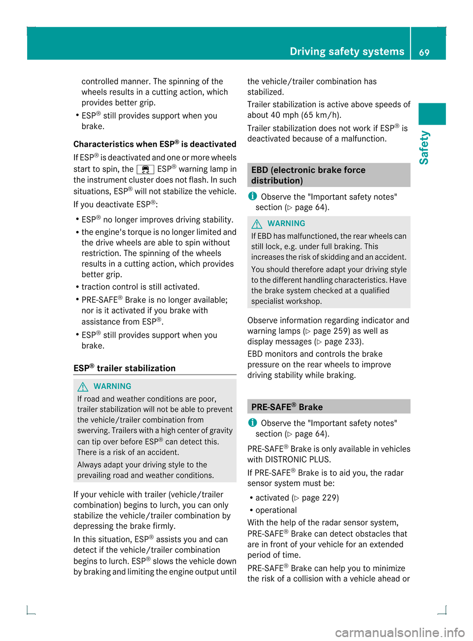MERCEDES-BENZ GLK-Class 2013 X204 Manual PDF controlled manner. The spinning of the
wheels results in a cutting action, which
provides bette rgrip.
R ESP ®
still provides support when you
brake.
Characteristics when ESP ®
is deactivated
If ESP MERCEDES-BENZ GLK-Class 2013 X204 Manual PDF controlled manner. The spinning of the
wheels results in a cutting action, which
provides bette rgrip.
R ESP ®
still provides support when you
brake.
Characteristics when ESP ®
is deactivated
If ESP