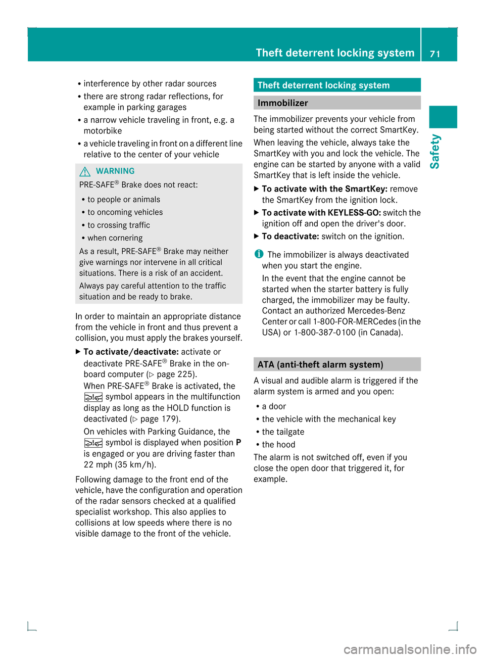 MERCEDES-BENZ GLK-Class 2013 X204 Manual PDF R
interference by other radar sources
R there are strong radar reflections, for
example in parking garages
R a narrow vehicle traveling in front, e.g. a
motorbike
R a vehicle traveling in front on a d MERCEDES-BENZ GLK-Class 2013 X204 Manual PDF R
interference by other radar sources
R there are strong radar reflections, for
example in parking garages
R a narrow vehicle traveling in front, e.g. a
motorbike
R a vehicle traveling in front on a d