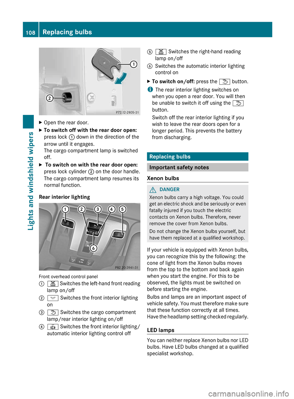 MERCEDES-BENZ G-Class 2013 W463 Owners Manual X
Open the rear door.
X To switch off with the rear door open:
press lock : down in the direction of the
arrow until it engages.
The cargo compartment lamp is switched
off.
X To switch on with the r MERCEDES-BENZ G-Class 2013 W463 Owners Manual X
Open the rear door.
X To switch off with the rear door open:
press lock : down in the direction of the
arrow until it engages.
The cargo compartment lamp is switched
off.
X To switch on with the r