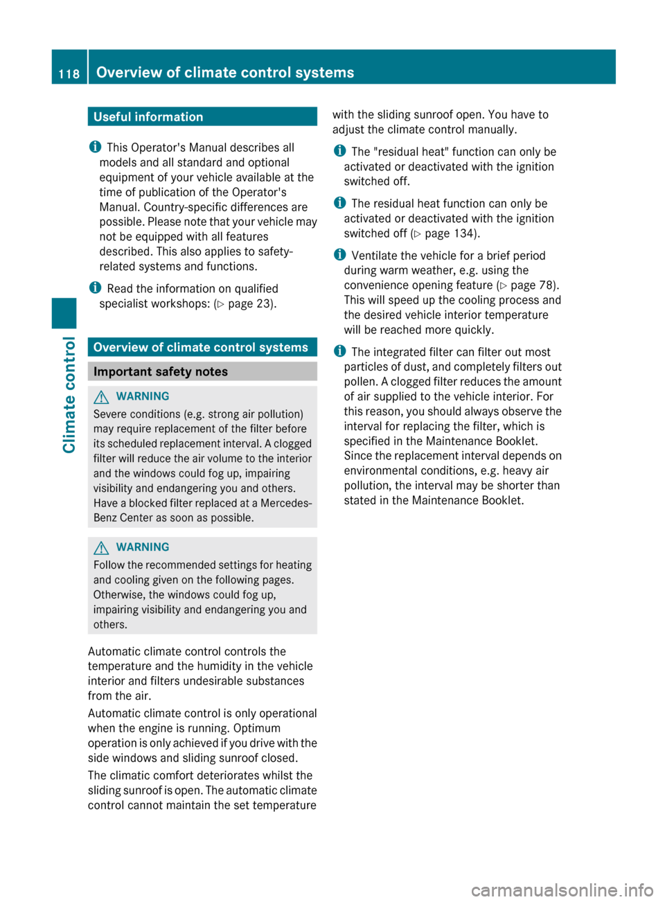 MERCEDES-BENZ G-Class 2013 W463 Owners Manual Useful information
i This Operators Manual describes all
models and all standard and optional
equipment of your vehicle available at the
time of publication of the Operators
Manual. Country-specific