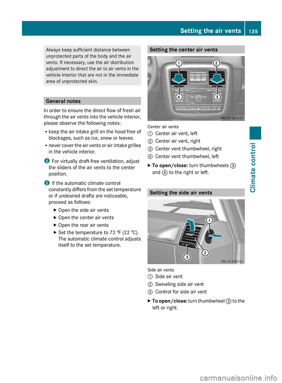 MERCEDES-BENZ G-Class 2013 W463 Owners Manual Always keep sufficient distance between
unprotected parts of the body and the air
vents. If necessary, use the air distribution
adjustment
to direct the air to air vents in the
vehicle interior that MERCEDES-BENZ G-Class 2013 W463 Owners Manual Always keep sufficient distance between
unprotected parts of the body and the air
vents. If necessary, use the air distribution
adjustment
to direct the air to air vents in the
vehicle interior that