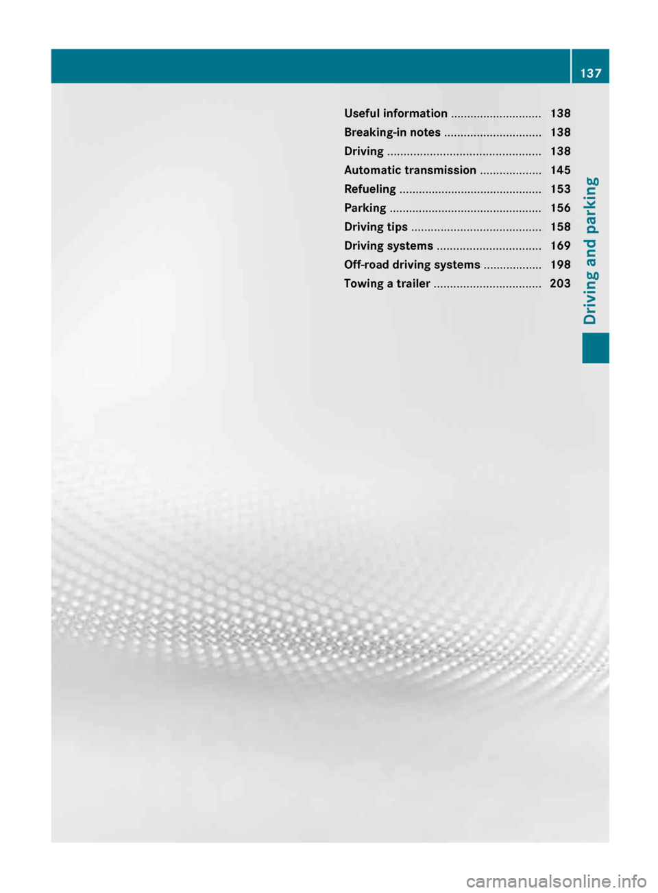 MERCEDES-BENZ G-Class 2013 W463 Owners Manual Useful information ............................
138
Breaking-in notes  .............................. 138
Driving  ............................................... 138
Automatic transmission ..........