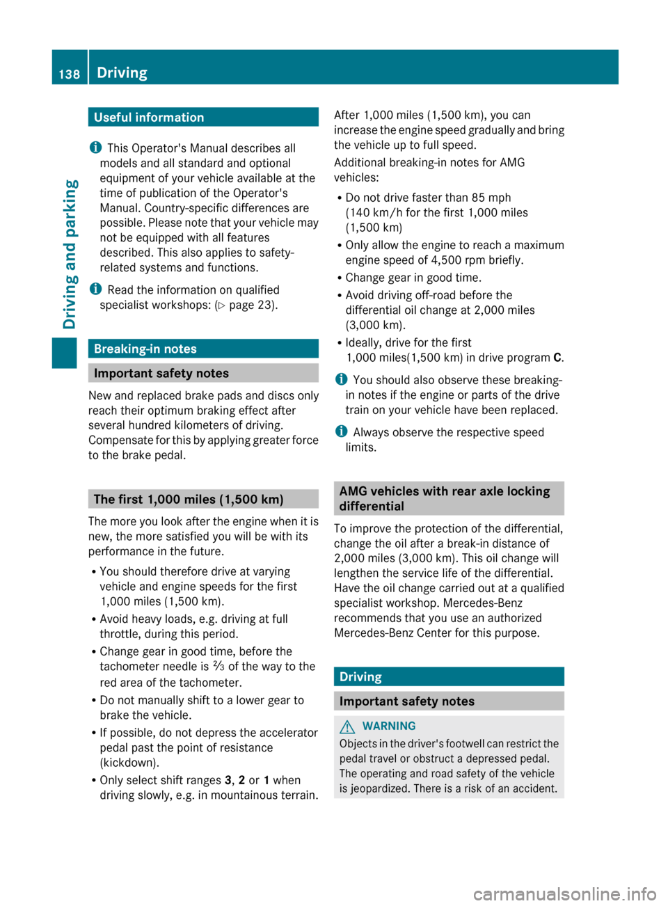 MERCEDES-BENZ G-Class 2013 W463 Owners Manual Useful information
i This Operators Manual describes all
models and all standard and optional
equipment of your vehicle available at the
time of publication of the Operators
Manual. Country-specific MERCEDES-BENZ G-Class 2013 W463 Owners Manual Useful information
i This Operators Manual describes all
models and all standard and optional
equipment of your vehicle available at the
time of publication of the Operators
Manual. Country-specific