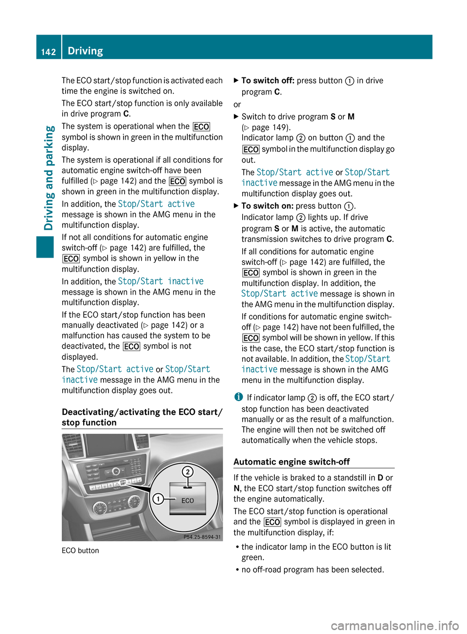 MERCEDES-BENZ G-Class 2013 W463 User Guide The ECO start/stop function is activated each
time the engine is switched on.
The
ECO start/stop function is only available
in drive program C.
The system is operational when the ¤
symbol is shown MERCEDES-BENZ G-Class 2013 W463 User Guide The ECO start/stop function is activated each
time the engine is switched on.
The
ECO start/stop function is only available
in drive program C.
The system is operational when the ¤
symbol is shown
