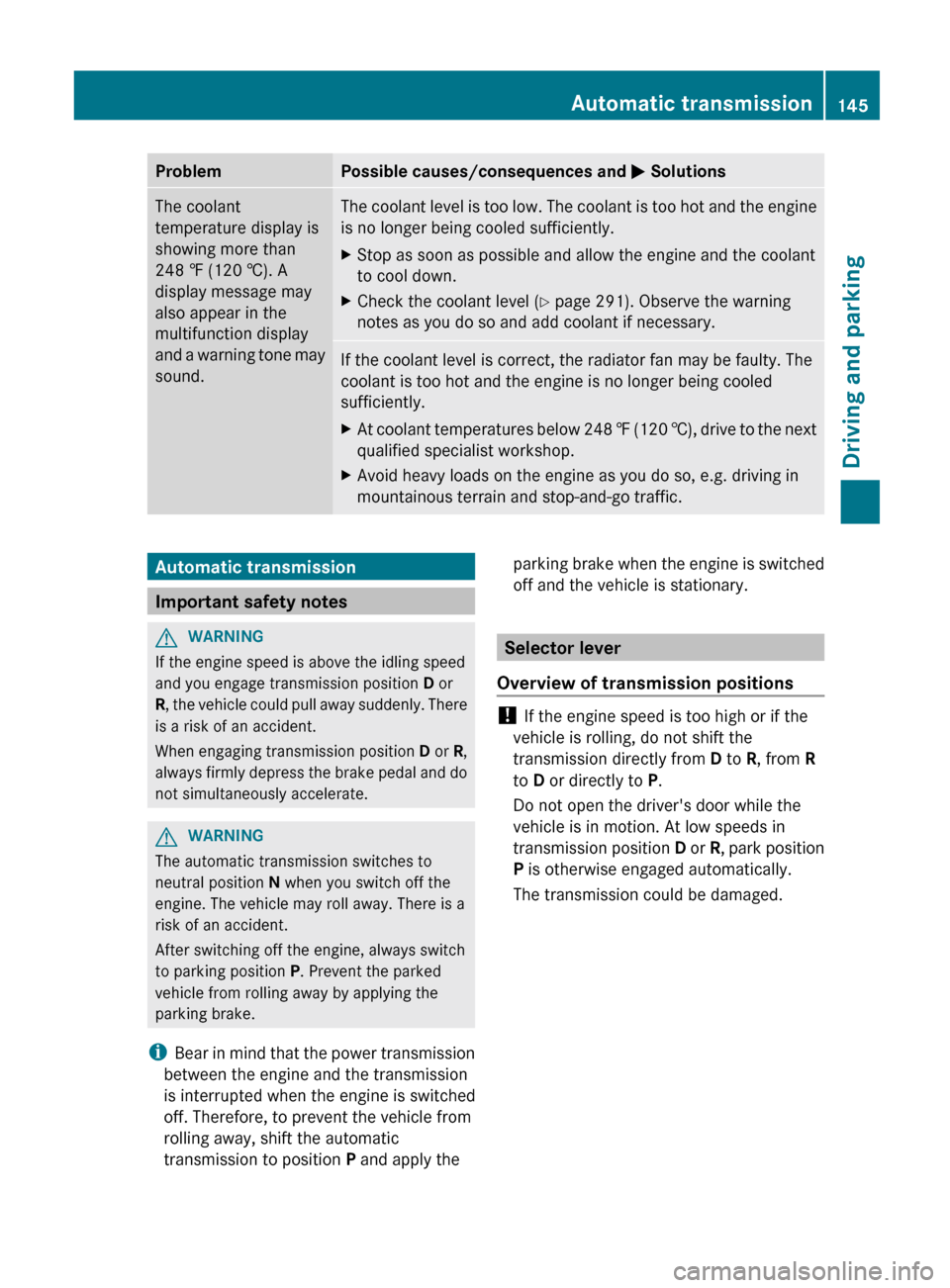 MERCEDES-BENZ G-Class 2013 W463 Owners Manual Problem Possible causes/consequences and 
M SolutionsThe coolant
temperature display is
showing more than
248 ‡
 (120 †). A
display message may
also appear in the
multifunction display
and a warni