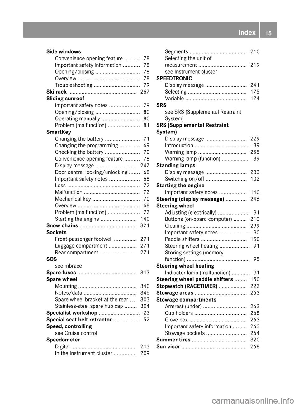 MERCEDES-BENZ G-Class 2013 W463 Owners Manual Side windows
Convenience opening feature .......... 78
Important safety information
 ...........78
Opening/closing .............................. 78
Overview  .........................................