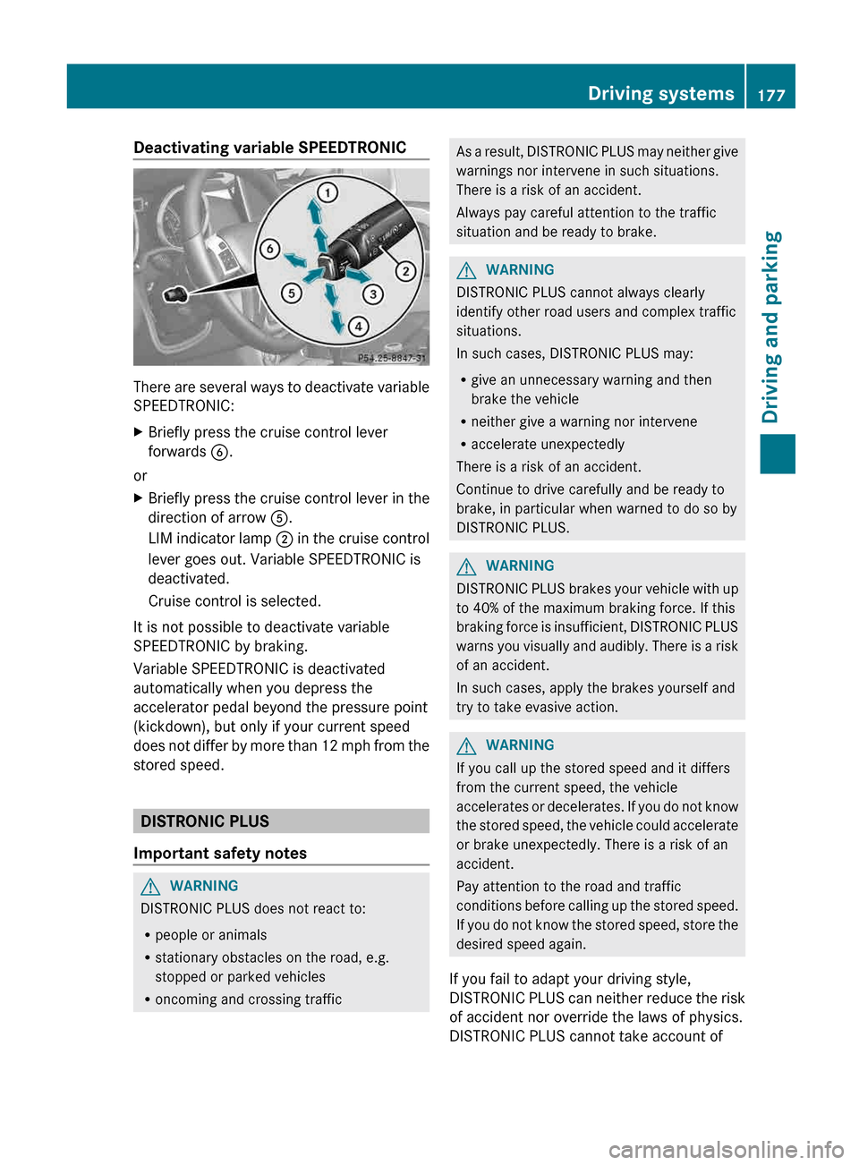 MERCEDES-BENZ G-Class 2013 W463 Owners Manual Deactivating variable SPEEDTRONIC
There are several ways to deactivate variable
SPEEDTRONIC:
X
Briefly press the cruise control lever
forwards B.
or
X Briefly press the cruise control lever in the
di MERCEDES-BENZ G-Class 2013 W463 Owners Manual Deactivating variable SPEEDTRONIC
There are several ways to deactivate variable
SPEEDTRONIC:
X
Briefly press the cruise control lever
forwards B.
or
X Briefly press the cruise control lever in the
di