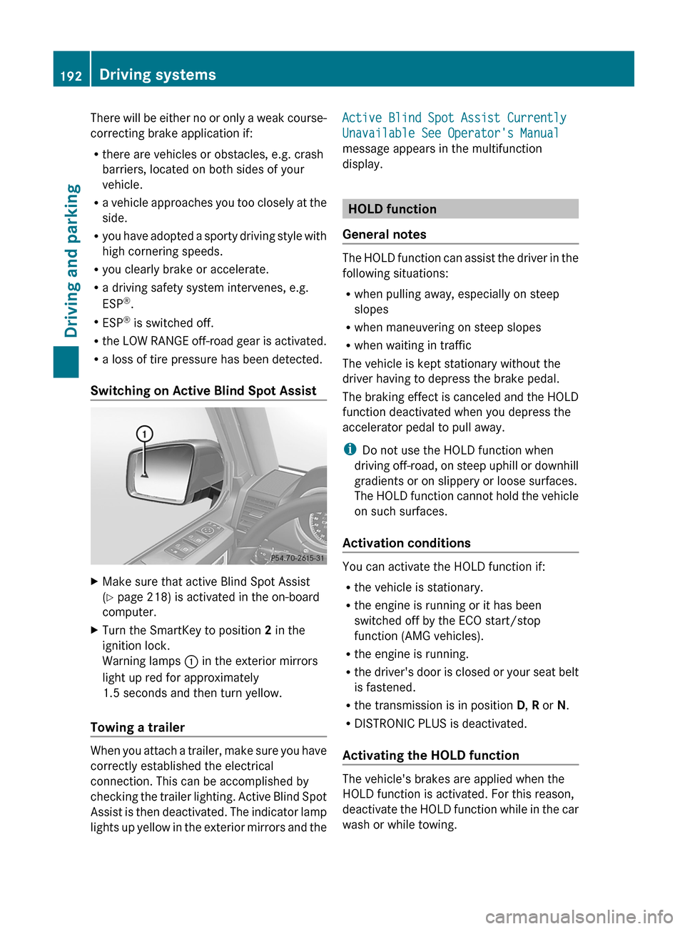 MERCEDES-BENZ G-Class 2013 W463 User Guide There will be either no or only a weak course-
correcting brake application if:
R
there are vehicles or obstacles, e.g. crash
barriers, located on both sides of your
vehicle.
R a
vehicle approaches y MERCEDES-BENZ G-Class 2013 W463 User Guide There will be either no or only a weak course-
correcting brake application if:
R
there are vehicles or obstacles, e.g. crash
barriers, located on both sides of your
vehicle.
R a
vehicle approaches y