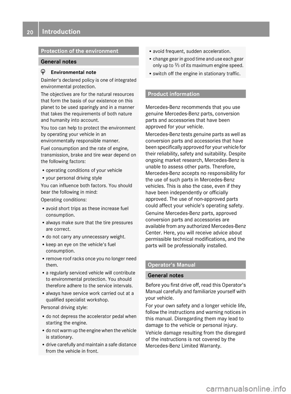 MERCEDES-BENZ G-Class 2013 W463 Owners Manual Protection of the environment
General notes
H
Environmental note
Daimlers declared policy is one of integrated
environmental protection.
The objectives are for the natural resources
that form the bas MERCEDES-BENZ G-Class 2013 W463 Owners Manual Protection of the environment
General notes
H
Environmental note
Daimlers declared policy is one of integrated
environmental protection.
The objectives are for the natural resources
that form the bas