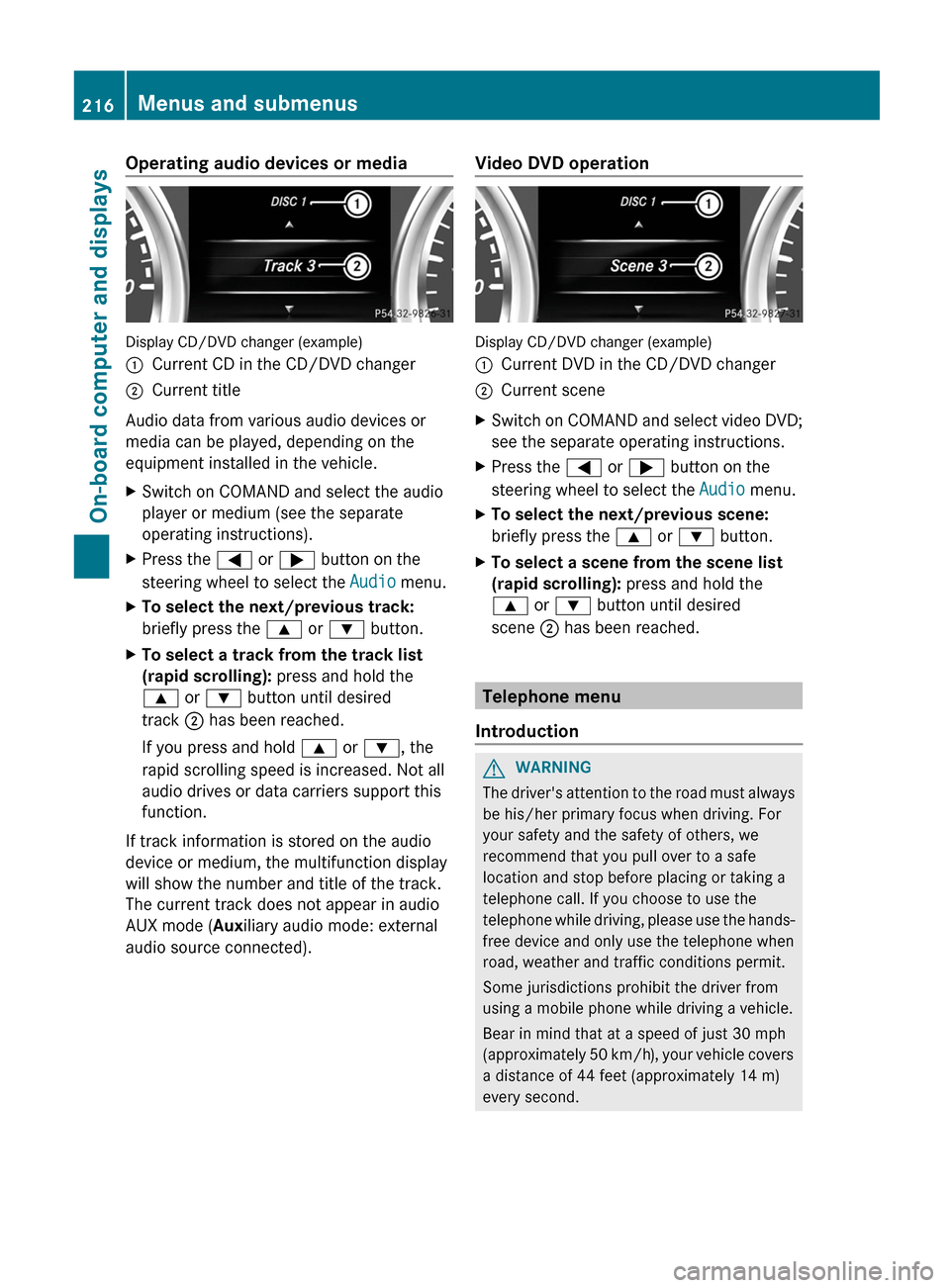 MERCEDES-BENZ G-Class 2013 W463 Owners Manual Operating audio devices or media
Display CD/DVD changer (example)
:
Current CD in the CD/DVD changer
; Current title
Audio data from various audio devices or
media can be played, depending on the
equi