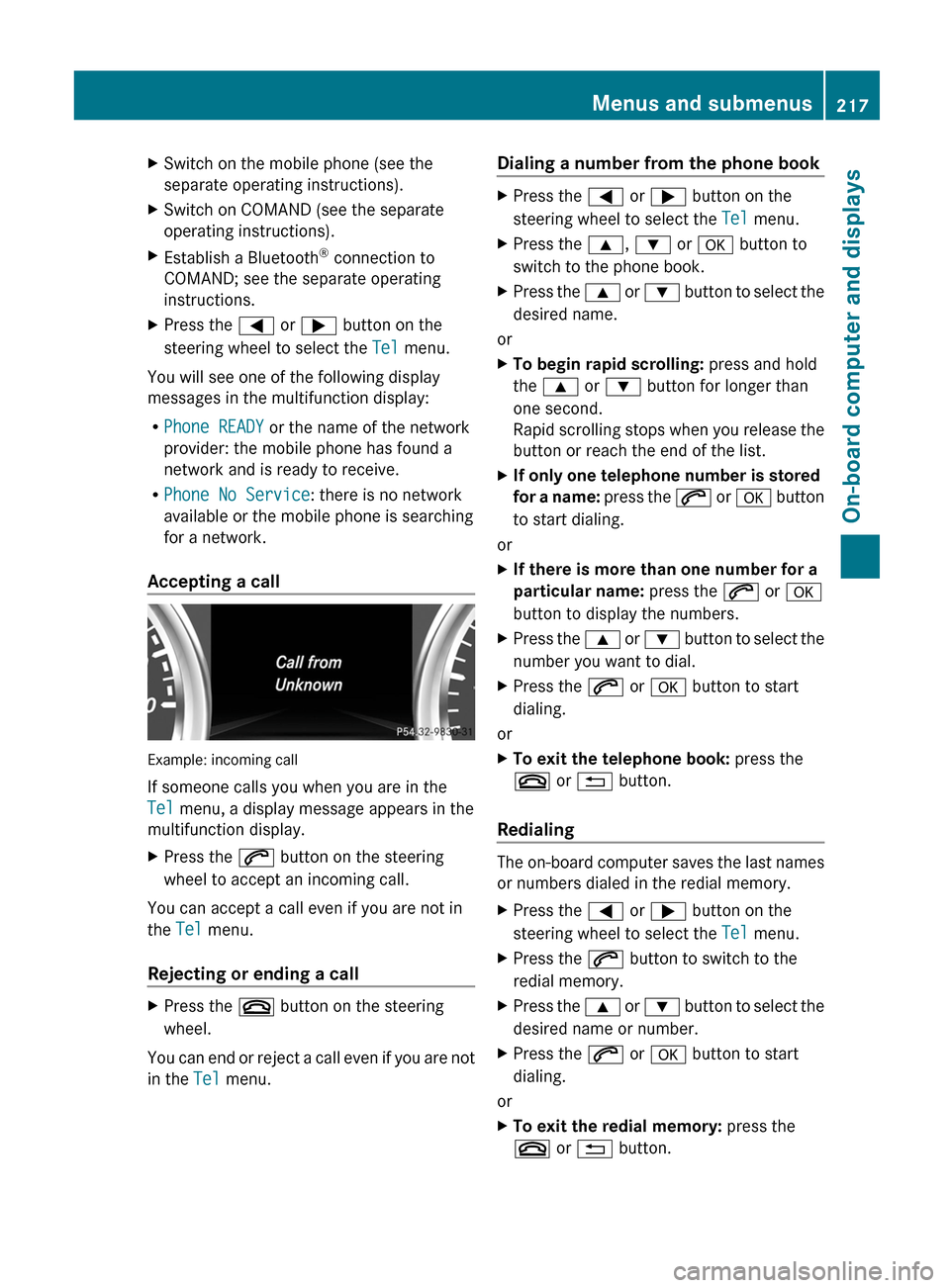 MERCEDES-BENZ G-Class 2013 W463 User Guide X
Switch on the mobile phone (see the
separate operating instructions).
X Switch on COMAND (see the separate
operating instructions).
X Establish a Bluetooth ®
connection to
COMAND; see the separate MERCEDES-BENZ G-Class 2013 W463 User Guide X
Switch on the mobile phone (see the
separate operating instructions).
X Switch on COMAND (see the separate
operating instructions).
X Establish a Bluetooth ®
connection to
COMAND; see the separate