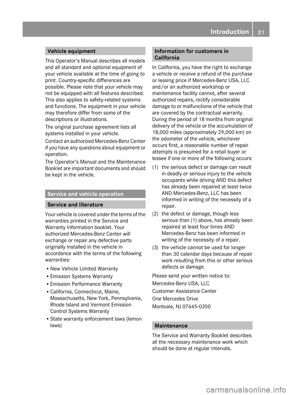 MERCEDES-BENZ G-Class 2013 W463 Owners Guide Vehicle equipment
This Operators Manual describes all models
and all standard and optional equipment of
your vehicle available at the time of going to
print. Country-specific differences are
possible MERCEDES-BENZ G-Class 2013 W463 Owners Guide Vehicle equipment
This Operators Manual describes all models
and all standard and optional equipment of
your vehicle available at the time of going to
print. Country-specific differences are
possible