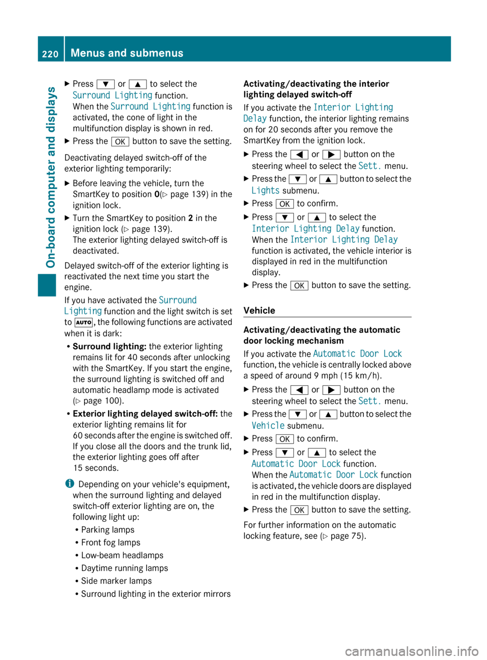 MERCEDES-BENZ G-Class 2013 W463 Owners Manual X
Press : or 9 to select the
Surround Lighting function.
When the Surround Lighting function is
activated, the cone of light in the
multifunction display is shown in red.
X Press the a button to sav MERCEDES-BENZ G-Class 2013 W463 Owners Manual X
Press : or 9 to select the
Surround Lighting function.
When the Surround Lighting function is
activated, the cone of light in the
multifunction display is shown in red.
X Press the a button to sav
