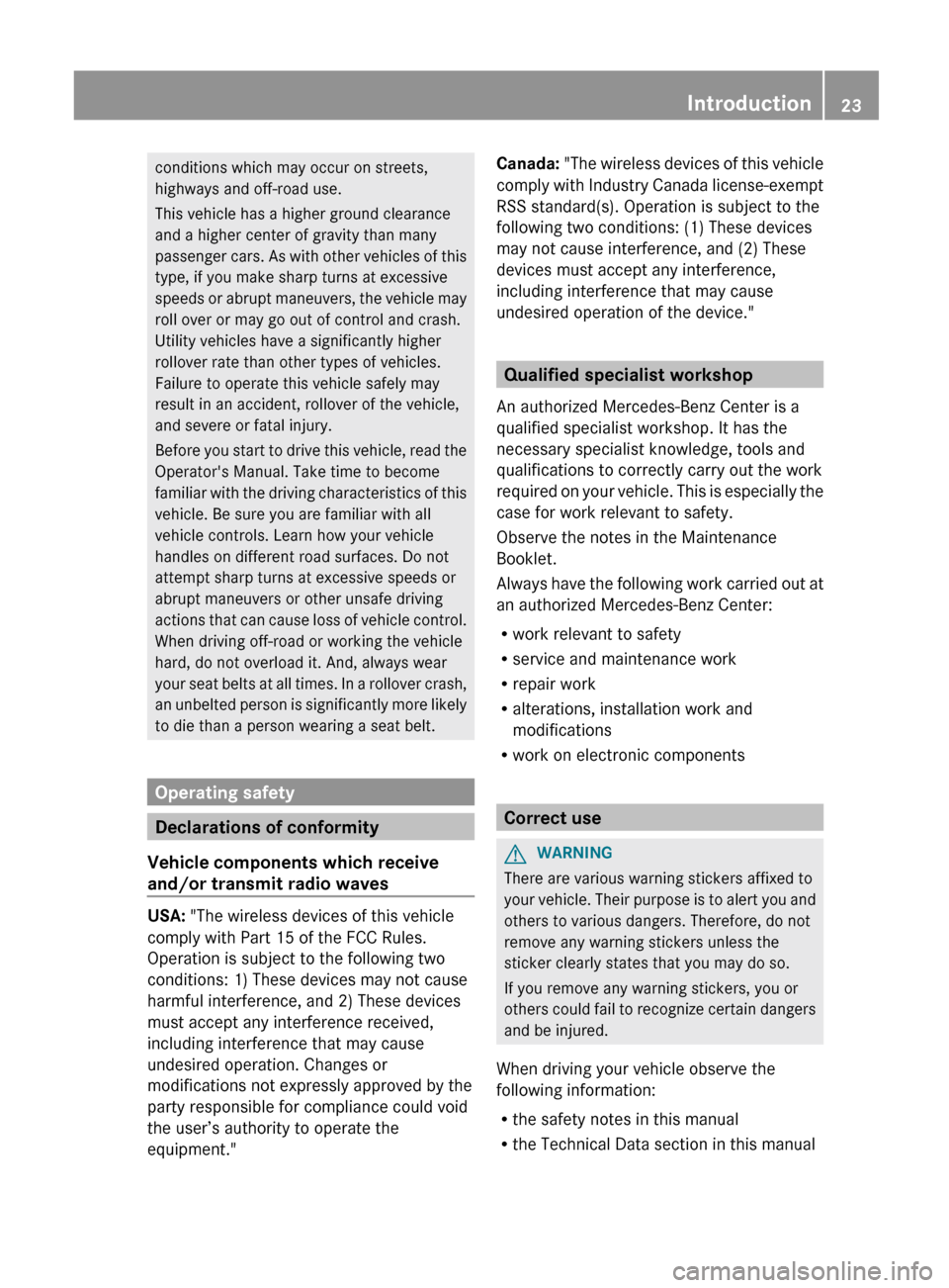 MERCEDES-BENZ G-Class 2013 W463 Owners Guide conditions which may occur on streets,
highways and off-road use.
This vehicle has a higher ground clearance
and a higher center of gravity than many
passenger
cars. As with other vehicles of this
ty MERCEDES-BENZ G-Class 2013 W463 Owners Guide conditions which may occur on streets,
highways and off-road use.
This vehicle has a higher ground clearance
and a higher center of gravity than many
passenger
cars. As with other vehicles of this
ty