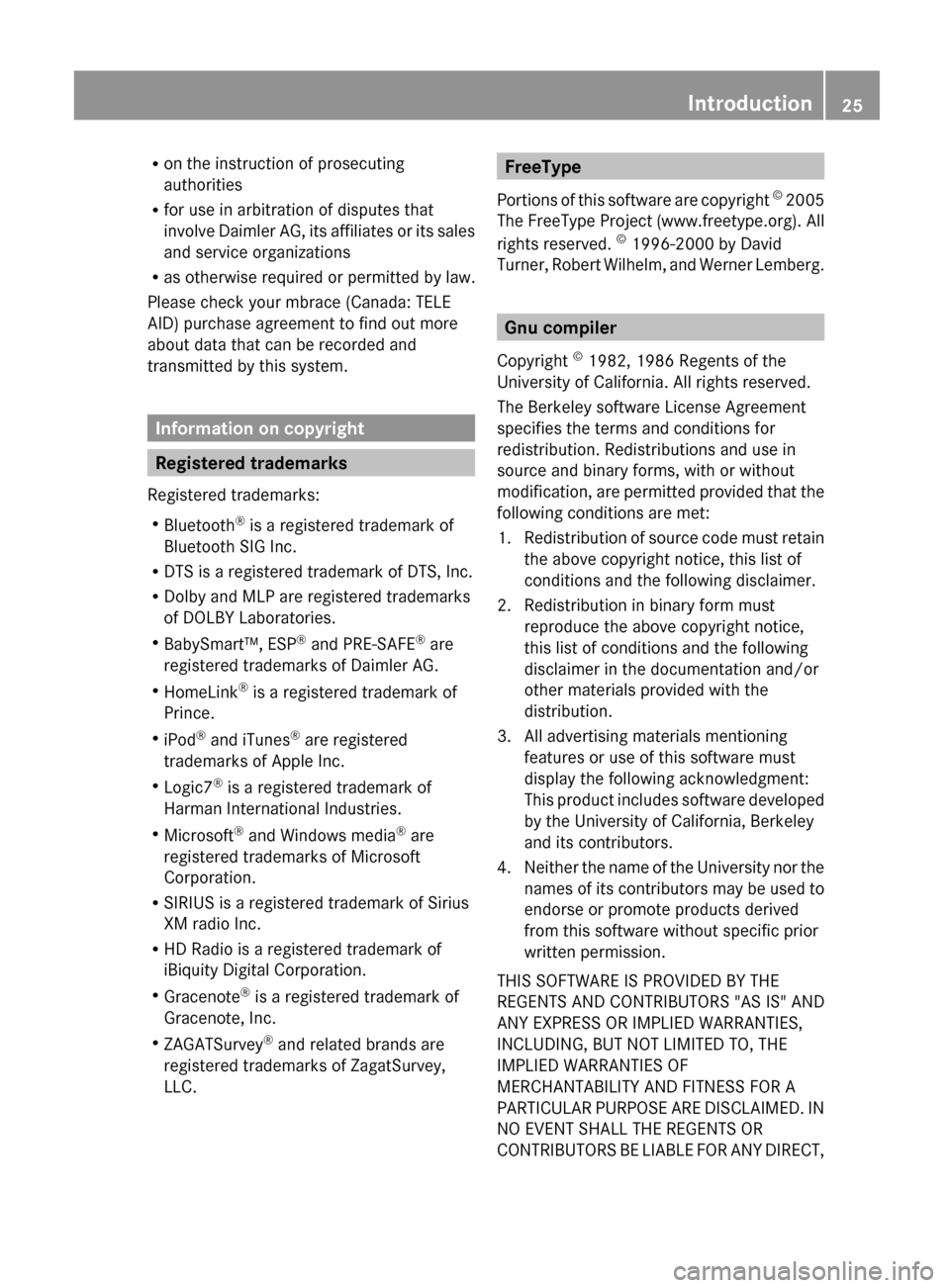 MERCEDES-BENZ G-Class 2013 W463 Owners Manual R
on the instruction of prosecuting
authorities
R for use in arbitration of disputes that
involve 
Daimler AG, its affiliates or its sales
and service organizations
R as otherwise required or permitte