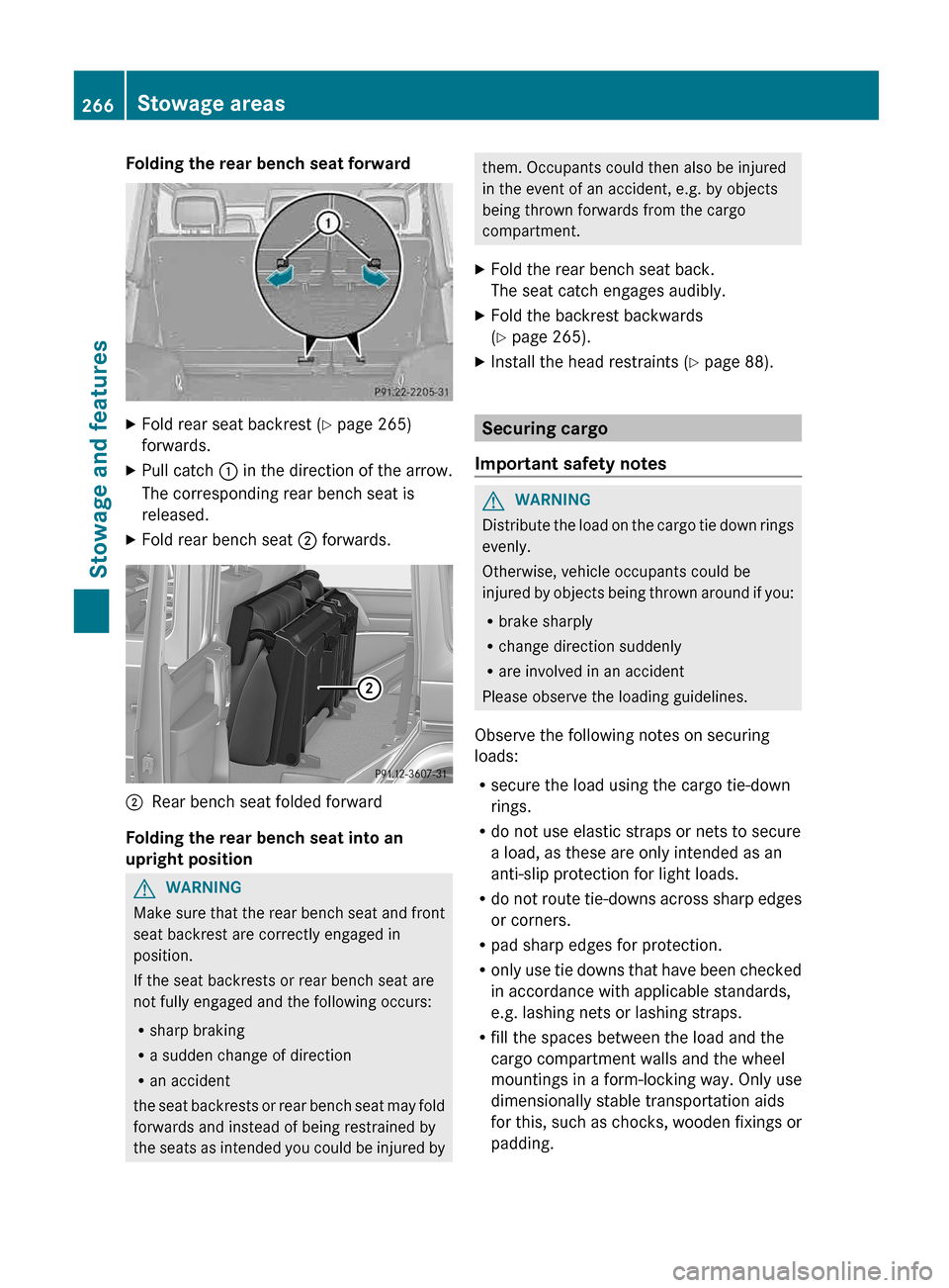 MERCEDES-BENZ G-Class 2013 W463 Owners Manual Folding the rear bench seat forward
X
Fold rear seat backrest (Y page 265)
forwards.
X Pull catch : in the direction of the arrow.
The corresponding rear bench seat is
released.
X Fold rear bench seat MERCEDES-BENZ G-Class 2013 W463 Owners Manual Folding the rear bench seat forward
X
Fold rear seat backrest (Y page 265)
forwards.
X Pull catch : in the direction of the arrow.
The corresponding rear bench seat is
released.
X Fold rear bench seat