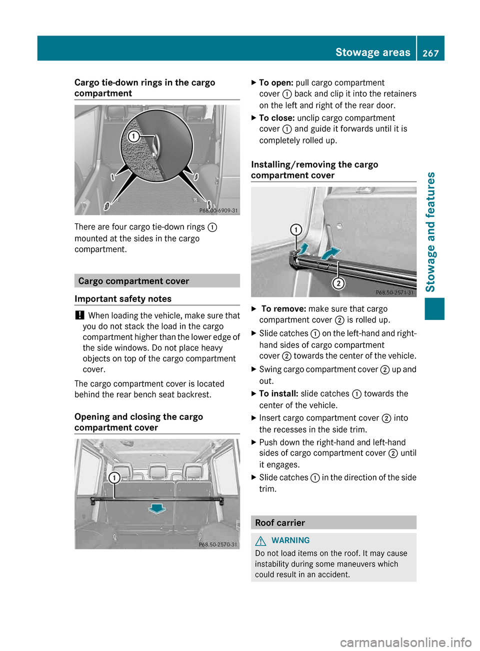 MERCEDES-BENZ G-Class 2013 W463 Owners Manual Cargo tie-down rings in the cargo
compartment
There are four cargo tie-down rings
:
mounted at the sides in the cargo
compartment. Cargo compartment cover
Important safety notes !
When loading the MERCEDES-BENZ G-Class 2013 W463 Owners Manual Cargo tie-down rings in the cargo
compartment
There are four cargo tie-down rings
:
mounted at the sides in the cargo
compartment. Cargo compartment cover
Important safety notes !
When loading the