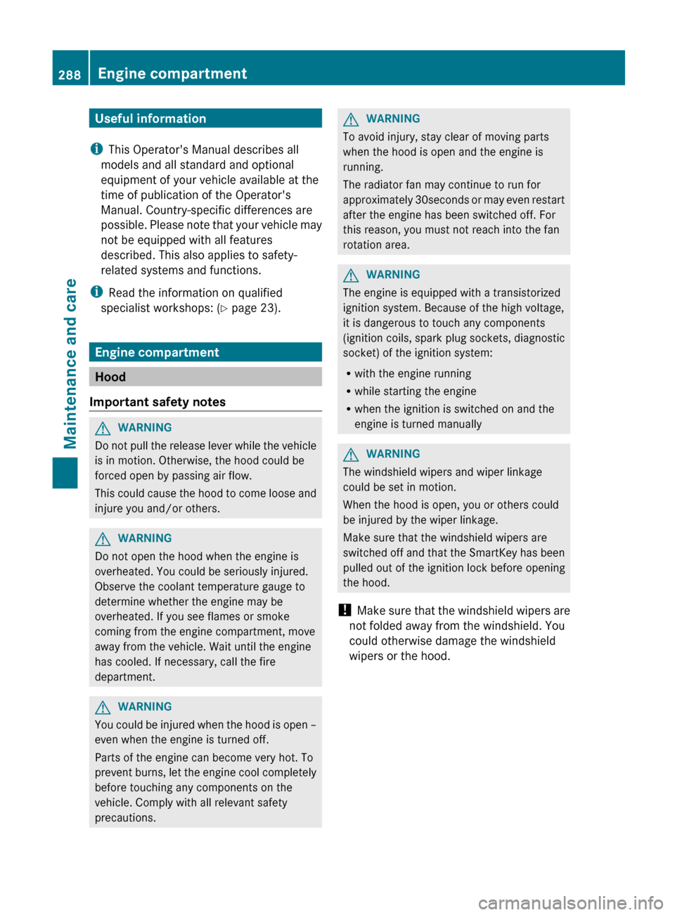 MERCEDES-BENZ G-Class 2013 W463 Owners Manual Useful information
i This Operators Manual describes all
models and all standard and optional
equipment of your vehicle available at the
time of publication of the Operators
Manual. Country-specific