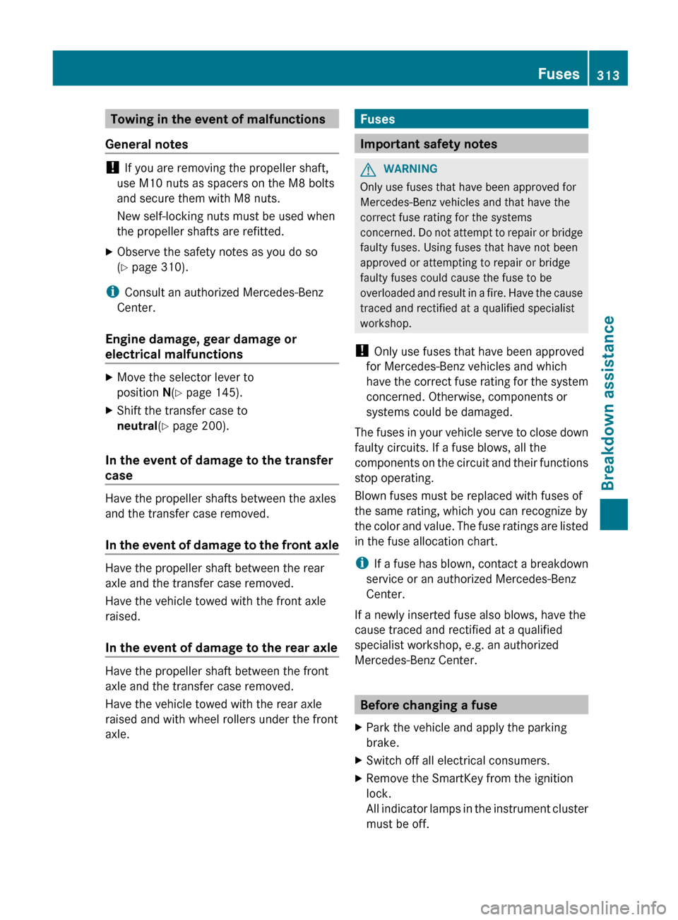 MERCEDES-BENZ G-Class 2013 W463 Owners Manual Towing in the event of malfunctions
General notes !
If you are removing the propeller shaft,
use M10 nuts as spacers on the M8 bolts
and secure them with M8 nuts.
New self-locking nuts must be used w MERCEDES-BENZ G-Class 2013 W463 Owners Manual Towing in the event of malfunctions
General notes !
If you are removing the propeller shaft,
use M10 nuts as spacers on the M8 bolts
and secure them with M8 nuts.
New self-locking nuts must be used w
