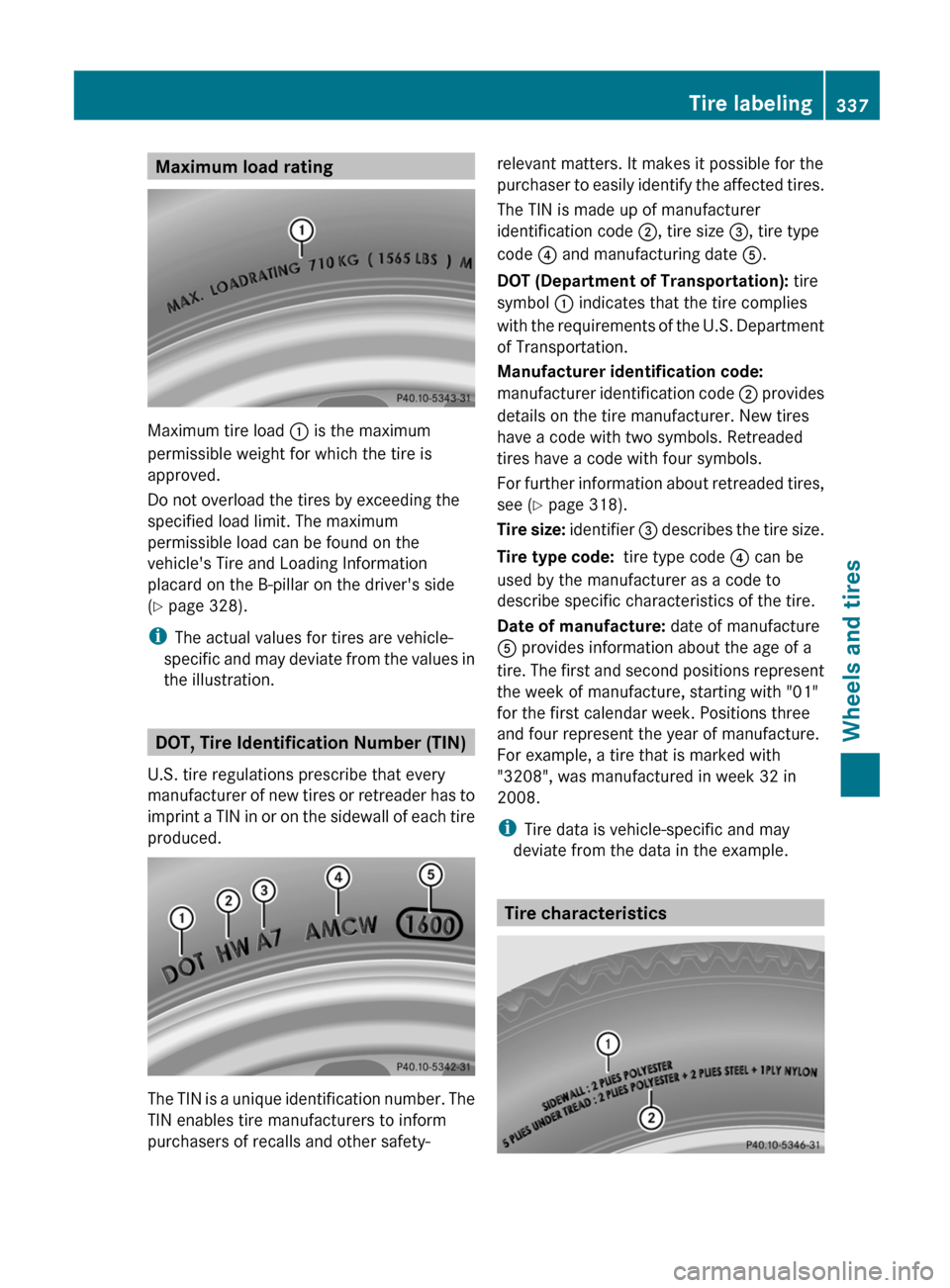 MERCEDES-BENZ G-Class 2013 W463 Owners Manual Maximum load rating
Maximum tire load 
: is the maximum
permissible weight for which the tire is
approved.
Do not overload the tires by exceeding the
specified load limit. The maximum
permissible load