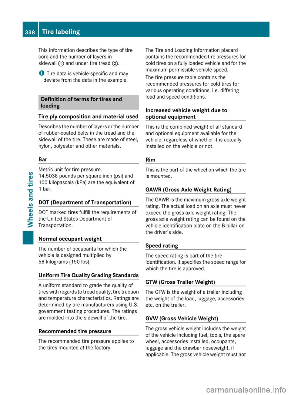 MERCEDES-BENZ G-Class 2013 W463 Owners Manual This information describes the type of tire
cord and the number of layers in
sidewall 
: and under tire tread ;.
i Tire data is vehicle-specific and may
deviate from the data in the example. Definitio