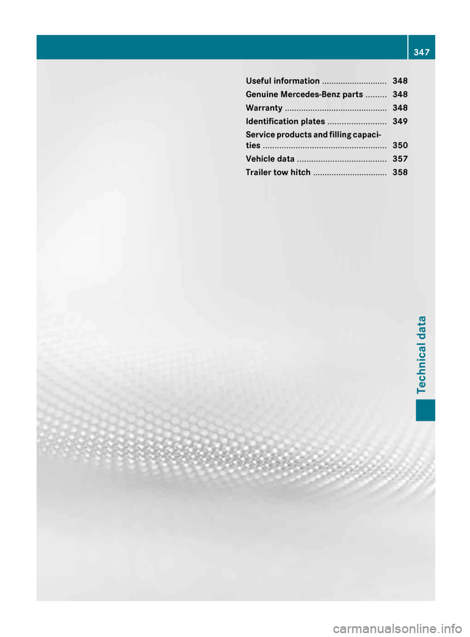 MERCEDES-BENZ G-Class 2013 W463 Owners Manual Useful information ............................
348
Genuine Mercedes-Benz parts ......... 348
Warranty  ............................................ 348
Identification plates  ........................