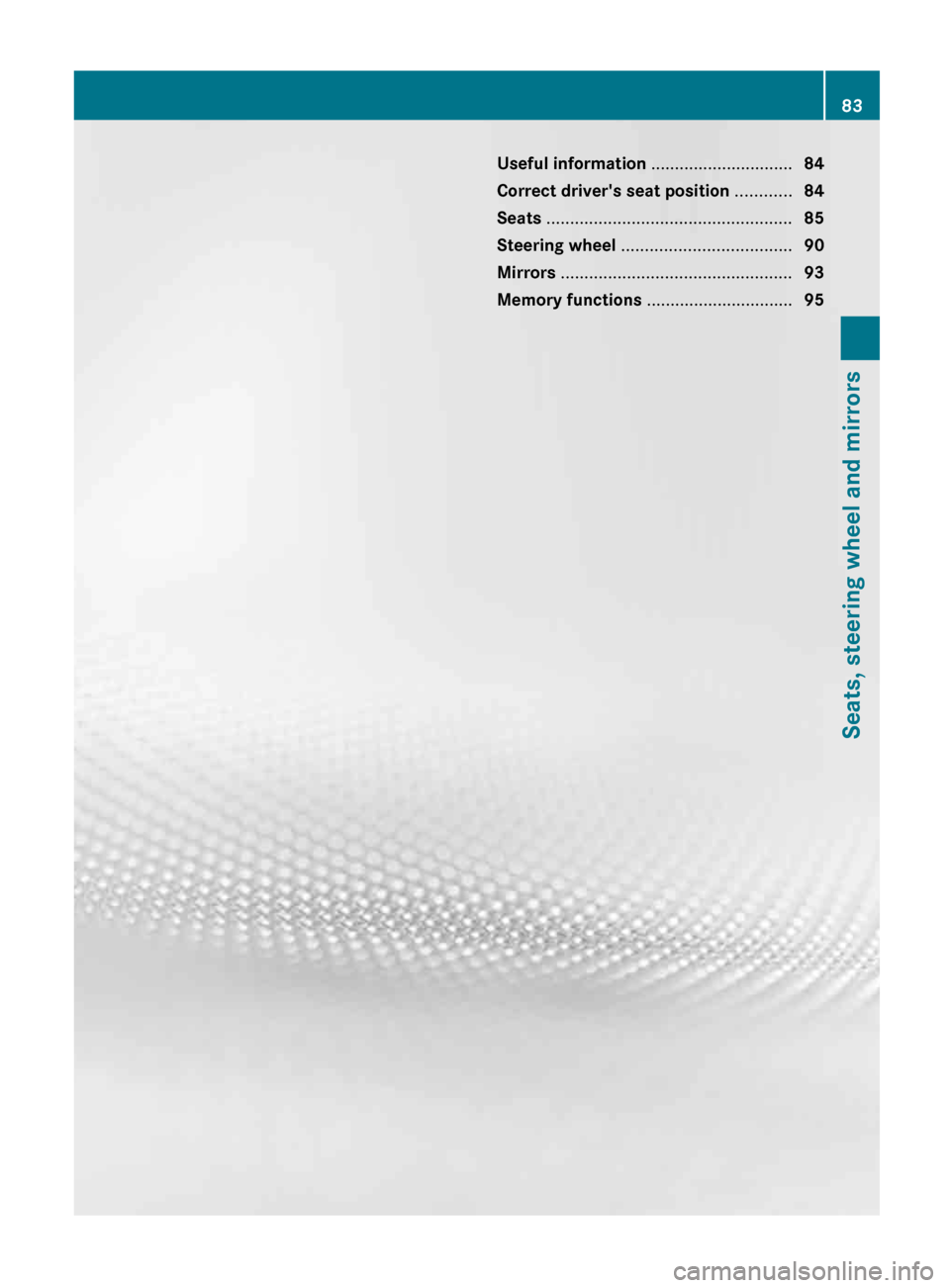 MERCEDES-BENZ G-Class 2013 W463 Owners Manual Useful information ..............................
84
Correct drivers seat position ............ 84
Seats .................................................... 85
Steering wheel  ......................