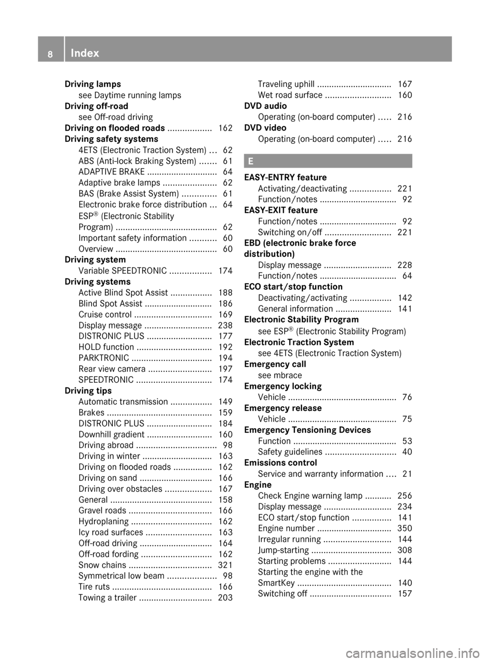 MERCEDES-BENZ G-Class 2013 W463 Owners Manual Driving lamps
see Daytime running lamps                      
Driving off-road
see Off-road driving                                  
Driving on flooded roads  ..................162
Driving safety sys