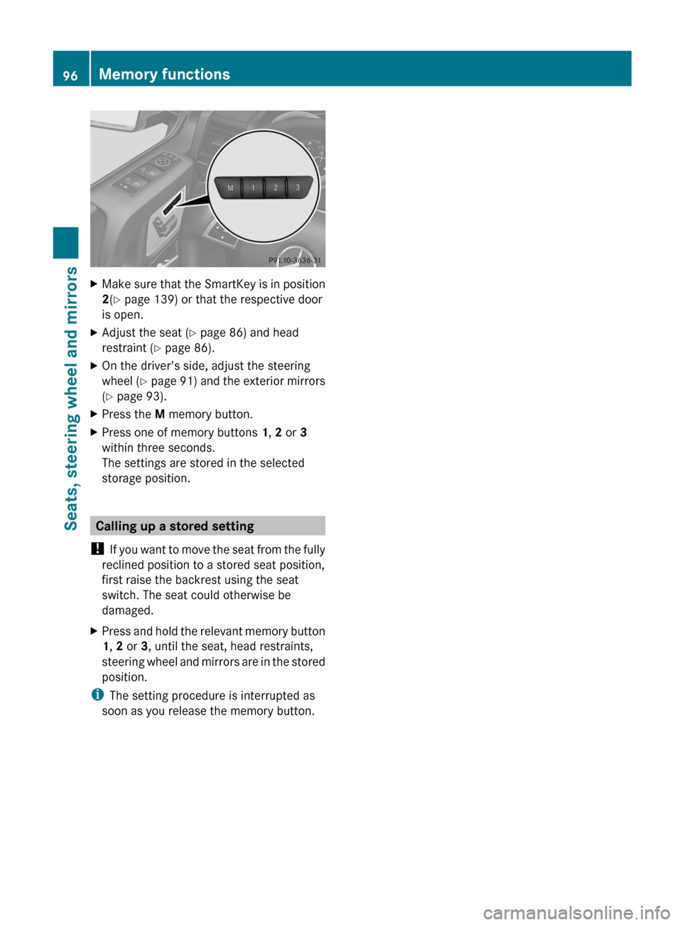 MERCEDES-BENZ G-Class 2013 W463 Owners Manual X
Make sure that the SmartKey is in position
2(Y page 139) or that the respective door
is open.
X Adjust the seat ( Y page 86) and head
restraint ( Y page 86).
X On the drivers side, adjust the steer MERCEDES-BENZ G-Class 2013 W463 Owners Manual X
Make sure that the SmartKey is in position
2(Y page 139) or that the respective door
is open.
X Adjust the seat ( Y page 86) and head
restraint ( Y page 86).
X On the drivers side, adjust the steer