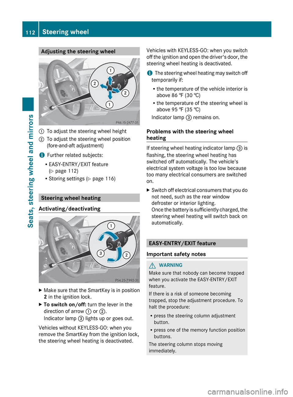 MERCEDES-BENZ E-Class WAGON 2013 W212 Owners Manual Adjusting the steering wheel
:
To adjust the steering wheel height
; To adjust the steering wheel position
(fore-and-aft adjustment)
i Further related subjects:
R EASY-ENTRY/EXIT feature
(Y page 112)
MERCEDES-BENZ E-Class WAGON 2013 W212 Owners Manual Adjusting the steering wheel
:
To adjust the steering wheel height
; To adjust the steering wheel position
(fore-and-aft adjustment)
i Further related subjects:
R EASY-ENTRY/EXIT feature
(Y page 112)