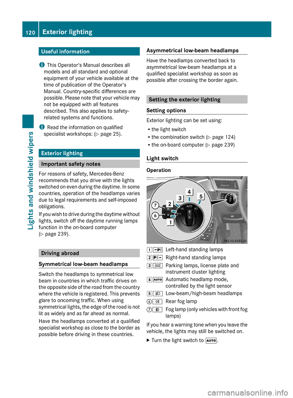 MERCEDES-BENZ E-Class SEDAN 2013 W212 Owners Manual Useful information
i This Operators Manual describes all
models and all standard and optional
equipment of your vehicle available at the
time of publication of the Operators
Manual. Country-specific MERCEDES-BENZ E-Class SEDAN 2013 W212 Owners Manual Useful information
i This Operators Manual describes all
models and all standard and optional
equipment of your vehicle available at the
time of publication of the Operators
Manual. Country-specific