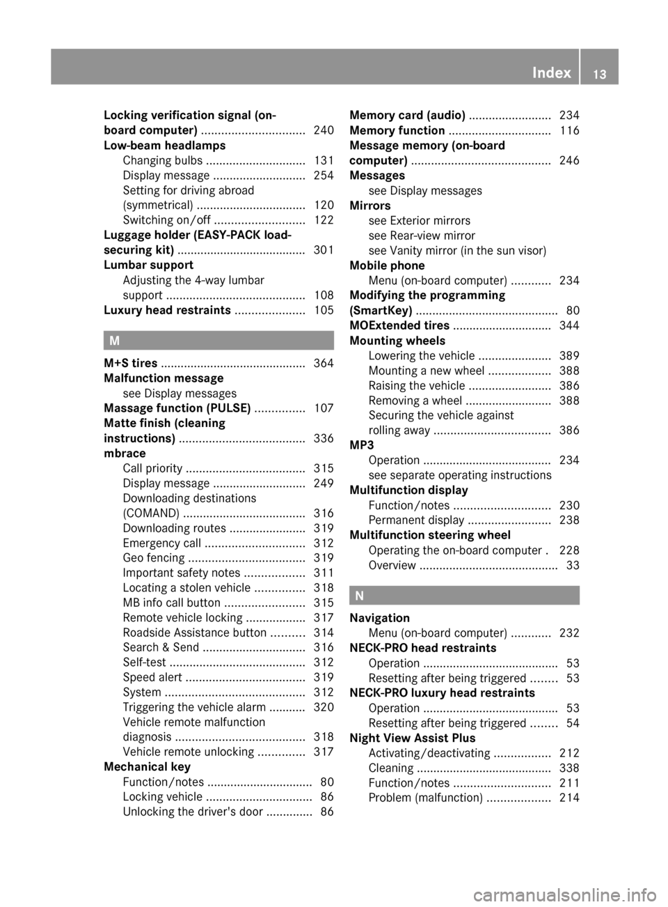 MERCEDES-BENZ E-Class WAGON 2013 W212 User Guide Locking verification signal (on-
board computer)
 ............................... 240
Low-beam headlamps Changing bulbs
 .............................. 131
Display message  ...........................