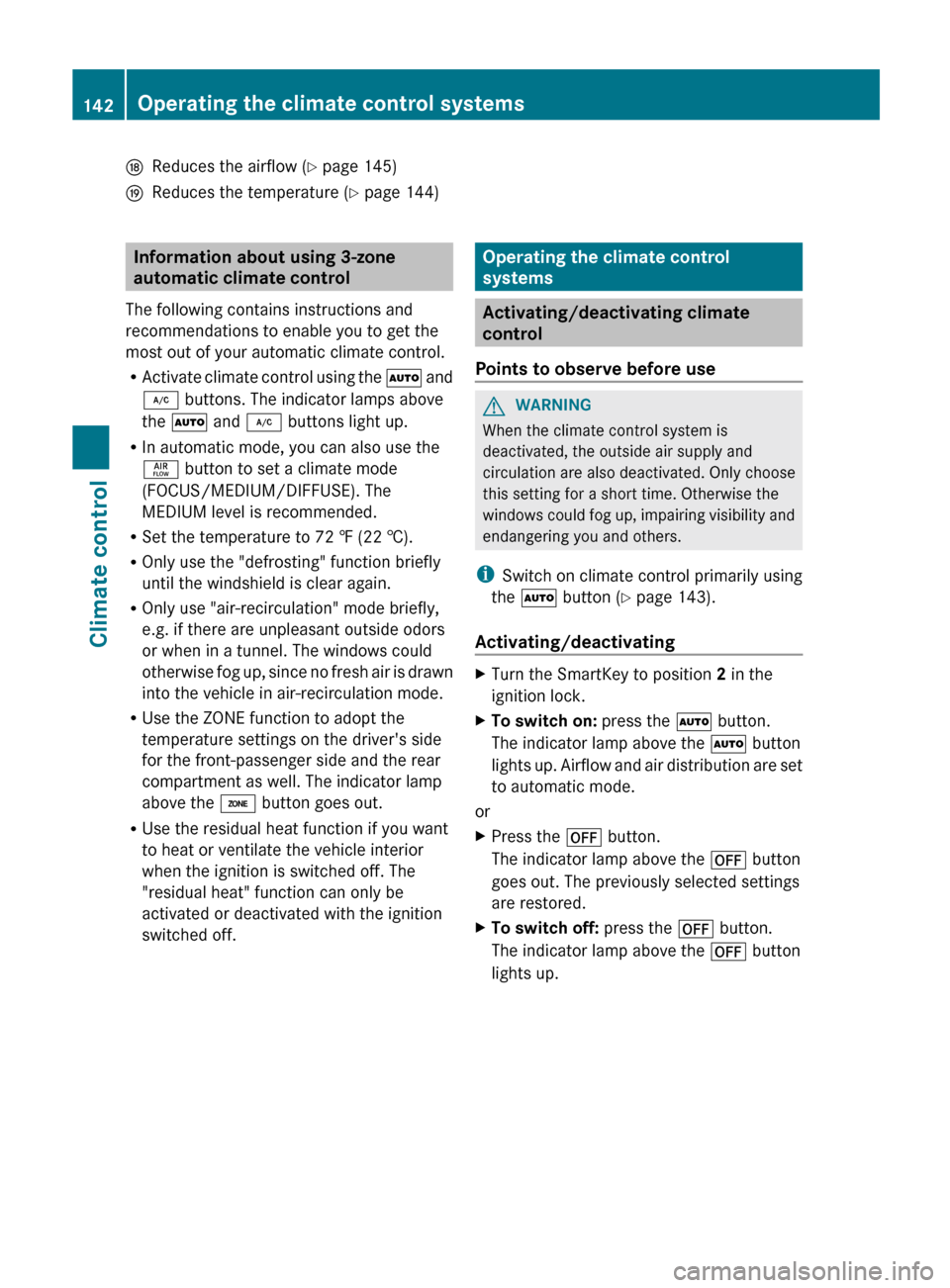 MERCEDES-BENZ E-Class WAGON 2013 W212 Owners Manual N
Reduces the airflow ( Y page 145)
O Reduces the temperature ( Y page 144)Information about using 3-zone
automatic climate control
The following contains instructions and
recommendations to enable yo