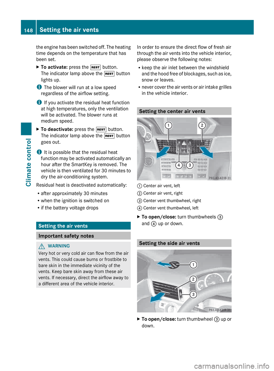MERCEDES-BENZ E-Class WAGON 2013 W212 Owners Manual the engine has been switched off. The heating
time depends on the temperature that has
been set.
X
To activate: press the Ì button.
The indicator lamp above the Ì button
lights up.
i The blower wi MERCEDES-BENZ E-Class WAGON 2013 W212 Owners Manual the engine has been switched off. The heating
time depends on the temperature that has
been set.
X
To activate: press the Ì button.
The indicator lamp above the Ì button
lights up.
i The blower wi