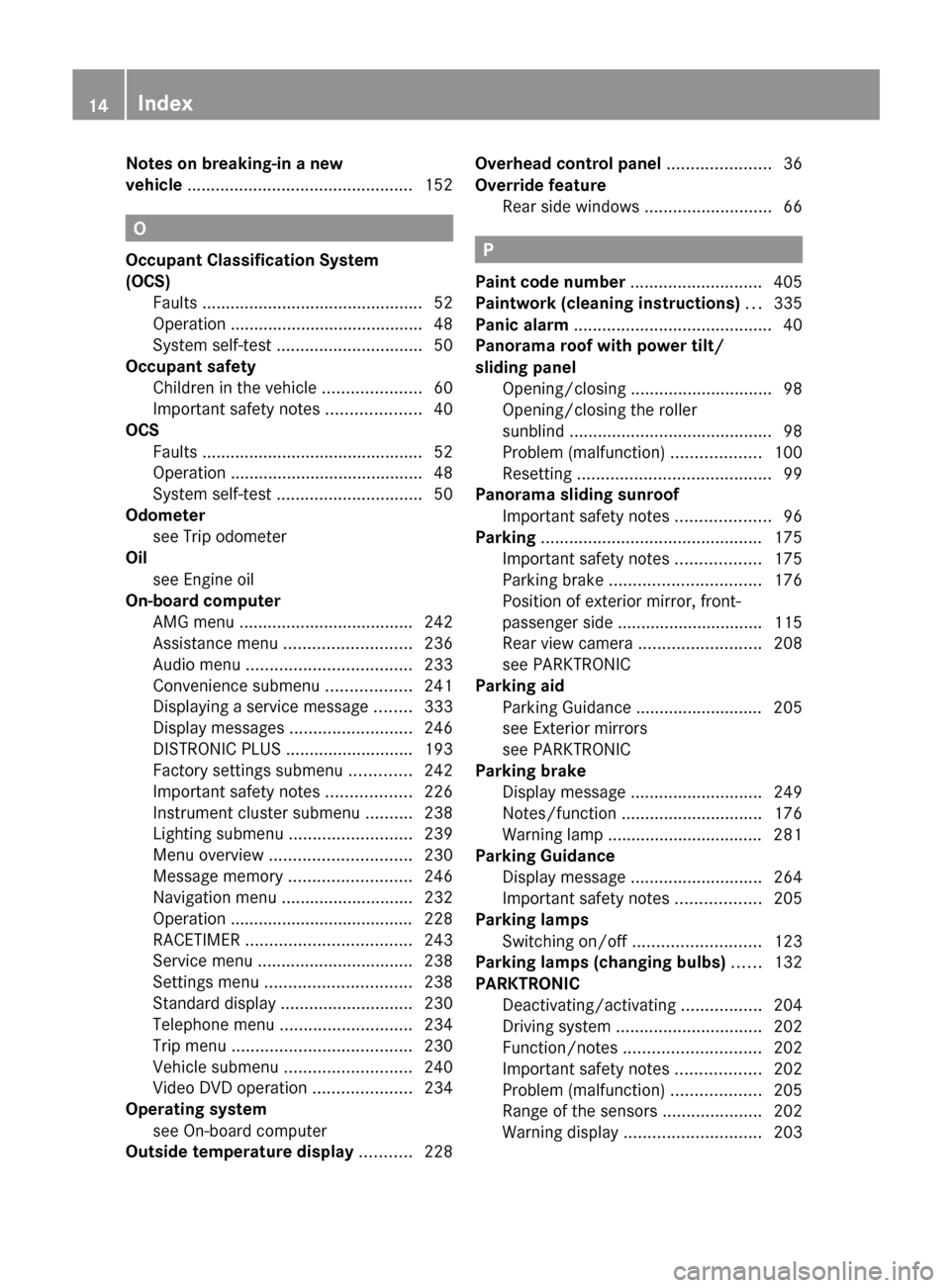 MERCEDES-BENZ E-Class WAGON 2013 W212 Owners Manual Notes on breaking-in a new
vehicle
 ................................................ 152O
Occupant Classification System
(OCS) Faults ............................................... 52
Operation .....