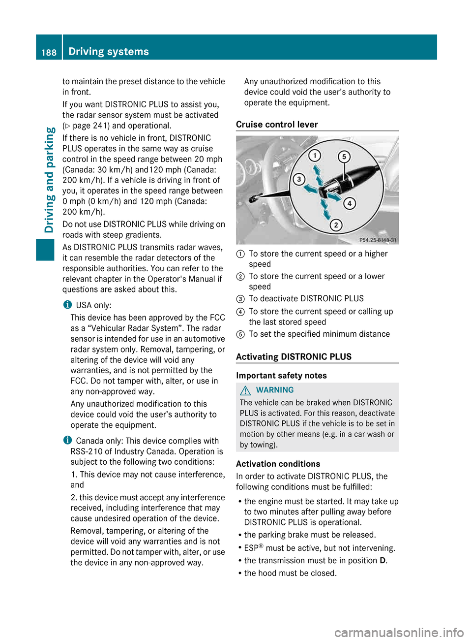 MERCEDES-BENZ E-Class WAGON 2013 W212 Owners Manual to maintain the preset distance to the vehicle
in front.
If you want DISTRONIC PLUS to assist you,
the radar sensor system must be activated
(Y page 241) and operational.
If there is no vehicle in fro MERCEDES-BENZ E-Class WAGON 2013 W212 Owners Manual to maintain the preset distance to the vehicle
in front.
If you want DISTRONIC PLUS to assist you,
the radar sensor system must be activated
(Y page 241) and operational.
If there is no vehicle in fro