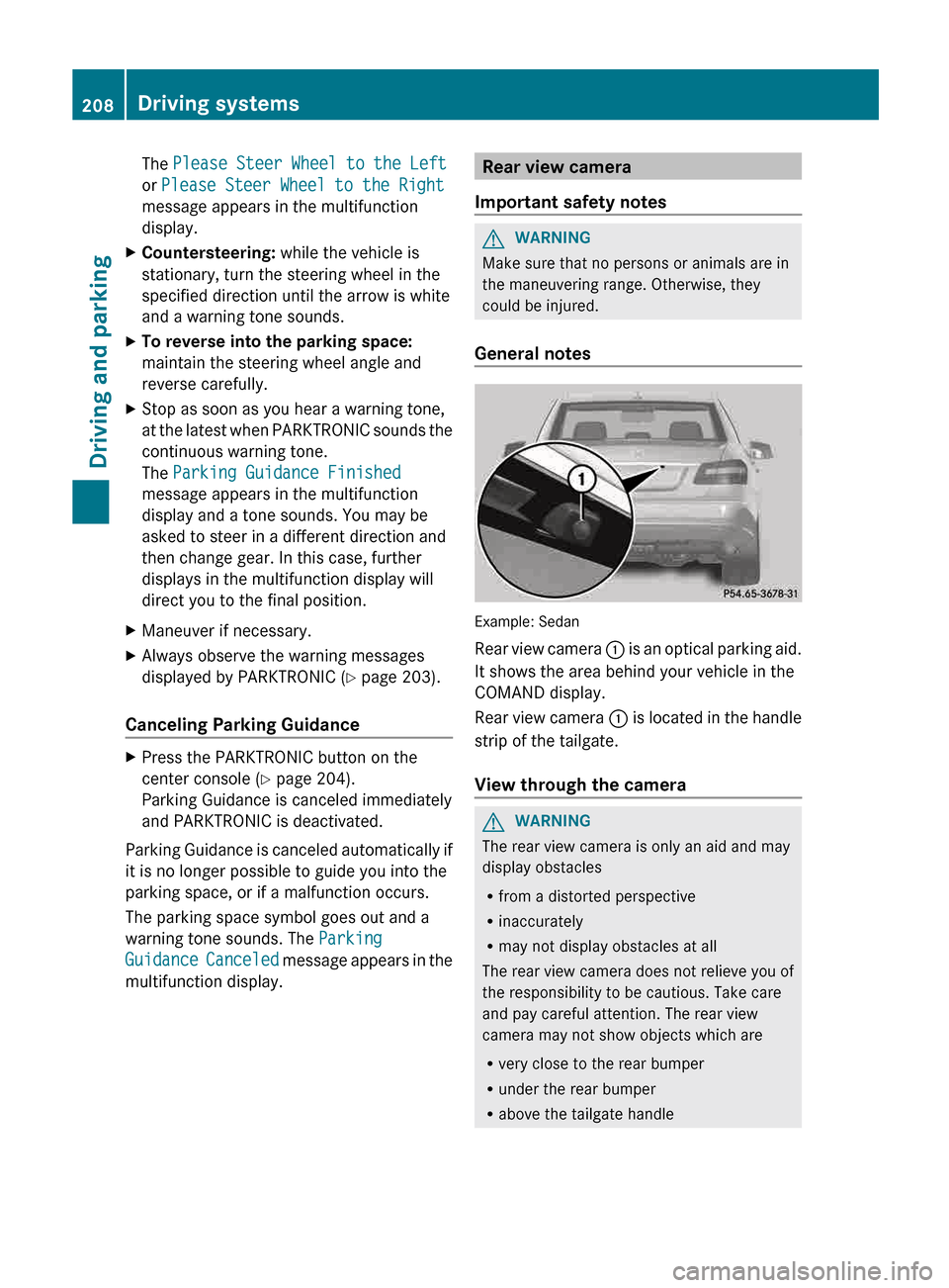 MERCEDES-BENZ E-Class SEDAN 2013 W212 Owners Guide The Please Steer Wheel to the Left
or Please Steer Wheel to the Right
message appears in the multifunction
display.
X Countersteering: while the vehicle is
stationary, turn the steering wheel in the
s