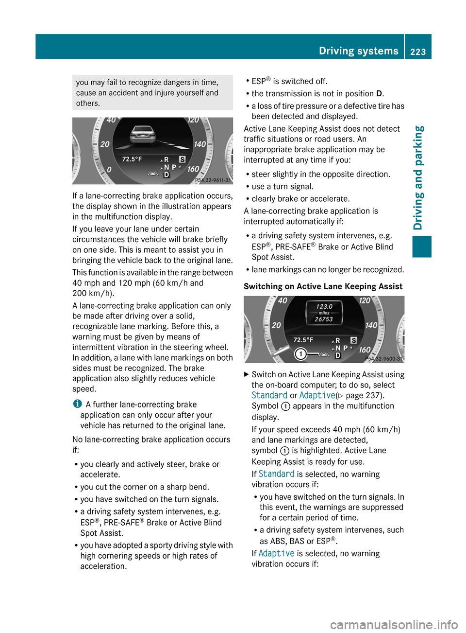 MERCEDES-BENZ E-Class SEDAN 2013 W212 User Guide you may fail to recognize dangers in time,
cause an accident and injure yourself and
others.
If a lane-correcting brake application occurs,
the display shown in the illustration appears
in the multifu