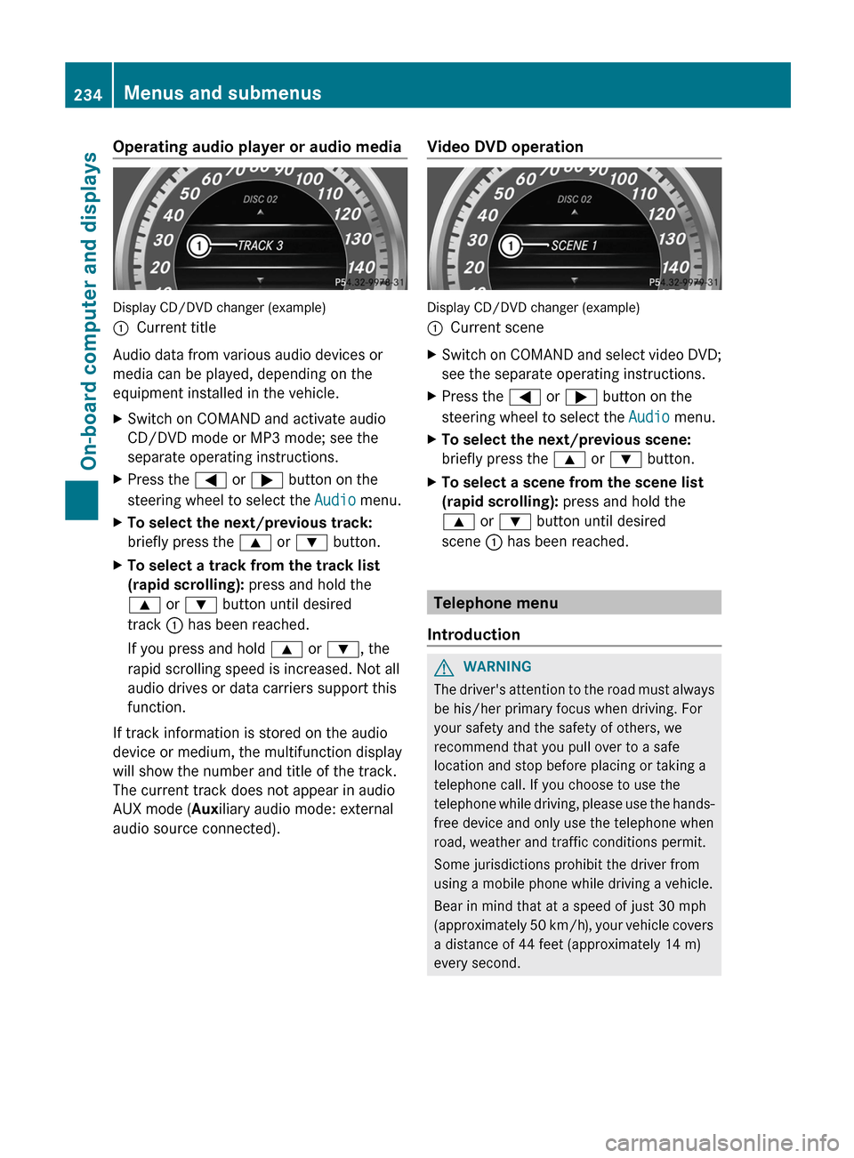 MERCEDES-BENZ E-Class SEDAN 2013 W212 Owners Guide Operating audio player or audio media
Display CD/DVD changer (example)
:
Current title
Audio data from various audio devices or
media can be played, depending on the
equipment installed in the vehicle