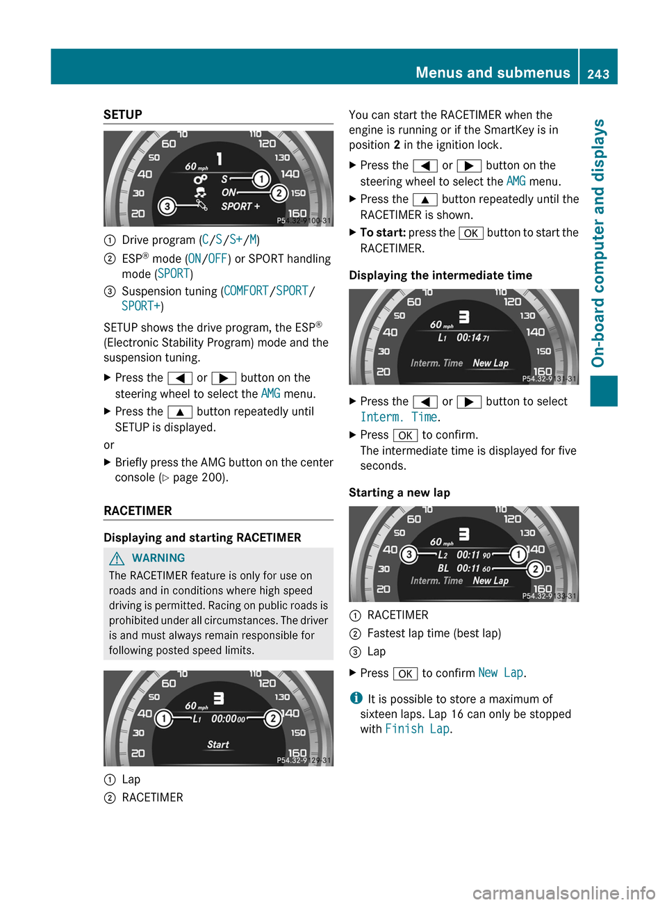 MERCEDES-BENZ E-Class WAGON 2013 W212 Owners Manual SETUP
:
Drive program (C/S/S+/M)
; ESP ®
 mode ( ON/OFF) or SPORT handling
mode ( SPORT)
= Suspension tuning (COMFORT/SPORT/
SPORT+)
SETUP shows the drive program, the ESP ®
(Electronic Stability Pr