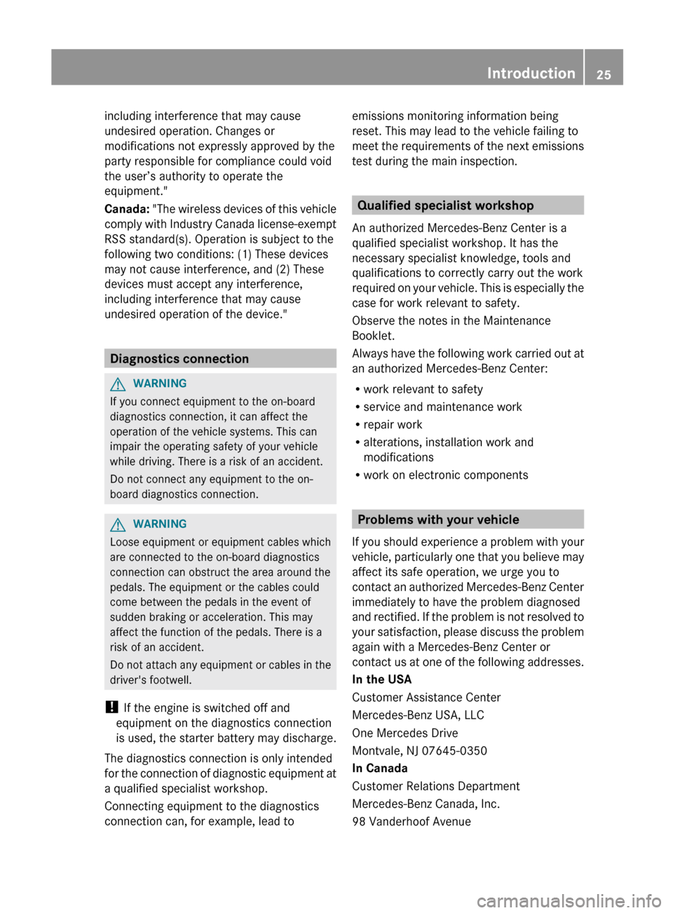 MERCEDES-BENZ E-Class WAGON 2013 W212 Owners Guide including interference that may cause
undesired operation. Changes or
modifications not expressly approved by the
party responsible for compliance could void
the user’s authority to operate the
equi