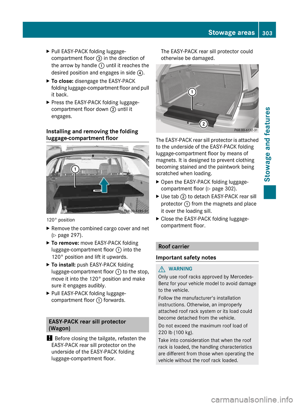 MERCEDES-BENZ E-Class SEDAN 2013 W212 Owners Manual X
Pull EASY-PACK folding luggage-
compartment floor  = in the direction of
the 
arrow by handle  : until it reaches the
desired position and engages in side  ?.
X To close:  disengage the EASY-PACK
fo