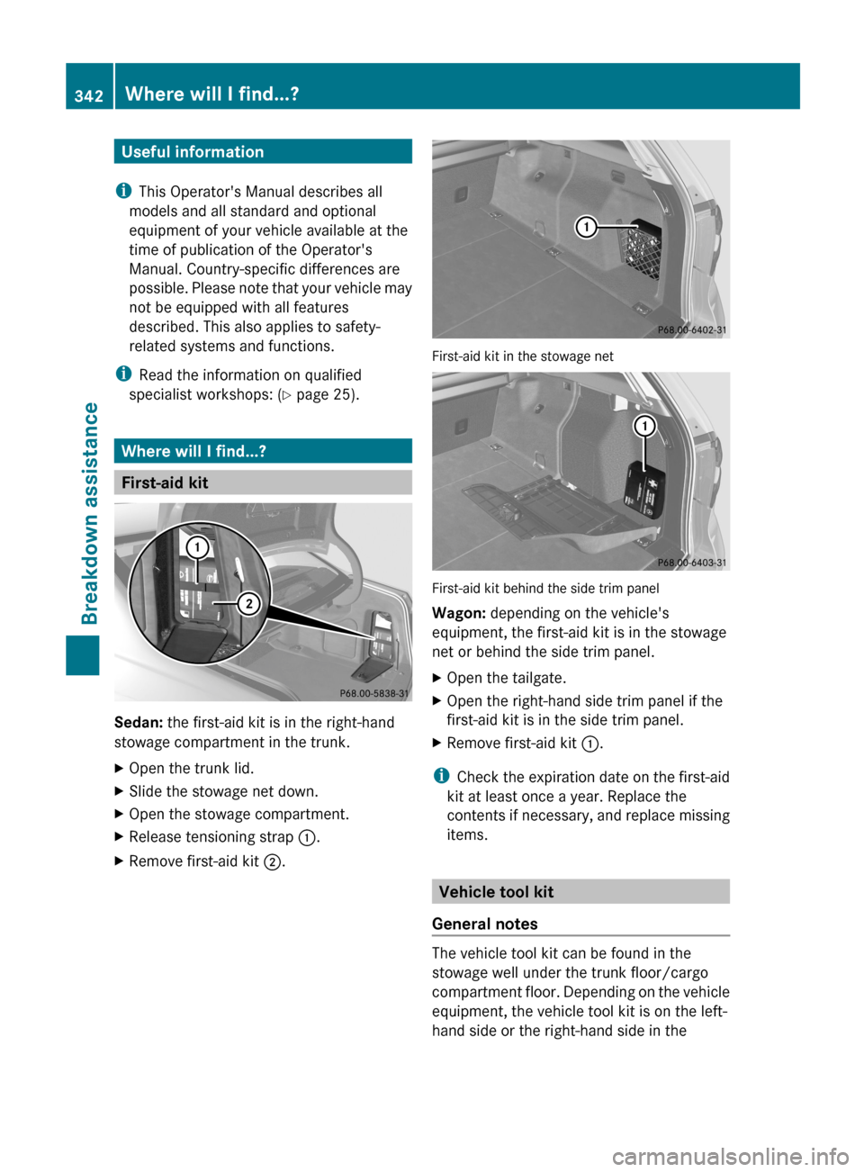 MERCEDES-BENZ E-Class WAGON 2013 W212 Owners Manual Useful information
i This Operators Manual describes all
models and all standard and optional
equipment of your vehicle available at the
time of publication of the Operators
Manual. Country-specific MERCEDES-BENZ E-Class WAGON 2013 W212 Owners Manual Useful information
i This Operators Manual describes all
models and all standard and optional
equipment of your vehicle available at the
time of publication of the Operators
Manual. Country-specific