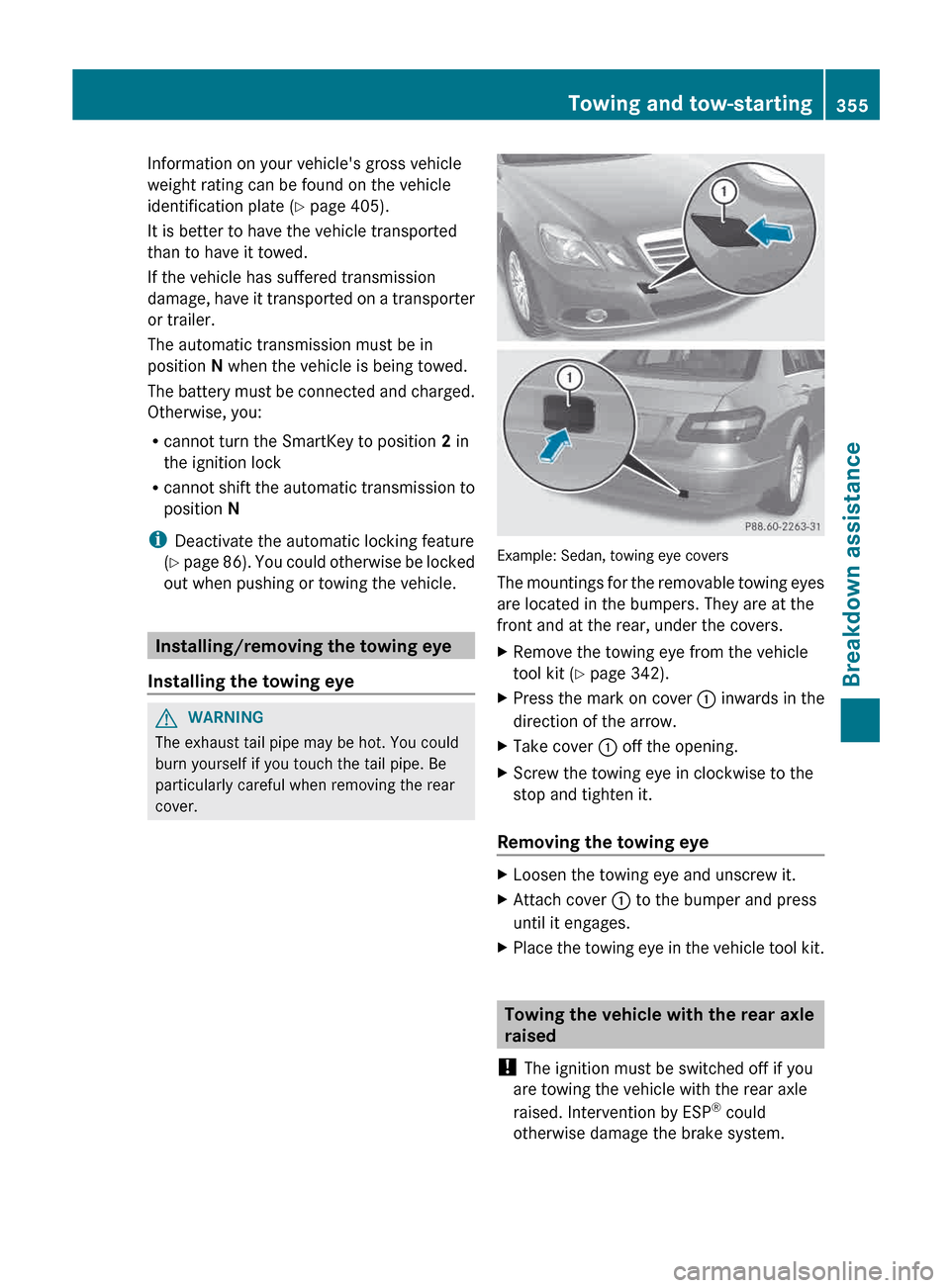 MERCEDES-BENZ E-Class WAGON 2013 W212 Owners Manual Information on your vehicles gross vehicle
weight rating can be found on the vehicle
identification plate (
Y page 405).
It is better to have the vehicle transported
than to have it towed.
If the veh MERCEDES-BENZ E-Class WAGON 2013 W212 Owners Manual Information on your vehicles gross vehicle
weight rating can be found on the vehicle
identification plate (
Y page 405).
It is better to have the vehicle transported
than to have it towed.
If the veh