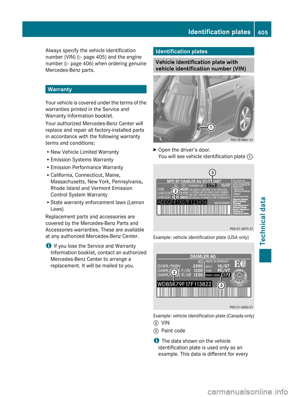 MERCEDES-BENZ E-Class WAGON 2013 W212 Owners Manual Always specify the vehicle identification
number (VIN) (
Y page 405) and the engine
number
(Y page 406) when ordering genuine
Mercedes-Benz parts. Warranty
Your
vehicle is covered under the terms o MERCEDES-BENZ E-Class WAGON 2013 W212 Owners Manual Always specify the vehicle identification
number (VIN) (
Y page 405) and the engine
number
(Y page 406) when ordering genuine
Mercedes-Benz parts. Warranty
Your
vehicle is covered under the terms o