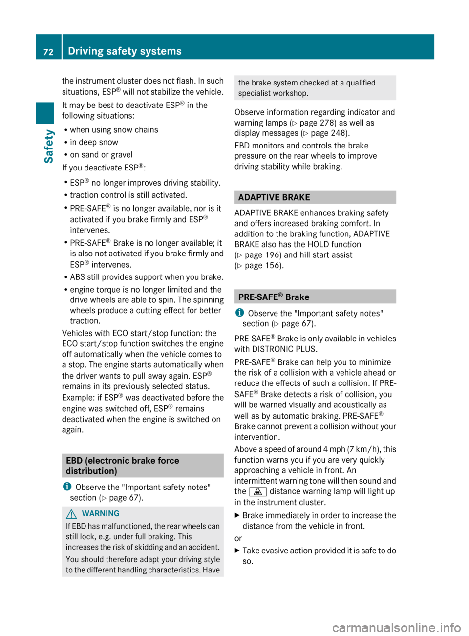 MERCEDES-BENZ E-Class WAGON 2013 W212 Manual PDF the instrument cluster does not flash. In such
situations, ESP
®
will not stabilize the vehicle.
It may be best to deactivate ESP ®
in the
following situations:
R when using snow chains
R in deep MERCEDES-BENZ E-Class WAGON 2013 W212 Manual PDF the instrument cluster does not flash. In such
situations, ESP
®
will not stabilize the vehicle.
It may be best to deactivate ESP ®
in the
following situations:
R when using snow chains
R in deep