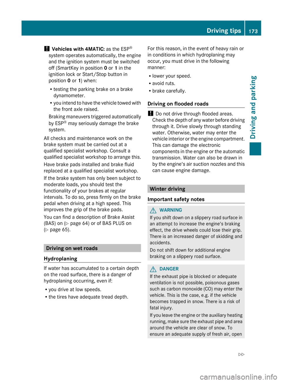 MERCEDES-BENZ E-Class CABRIOLET 2013 C207 Owners Guide !
Vehicles with 4MATIC: as the ESP®
system operates automatically, the engine
and the ignition system must be switched
off (SmartKey in position 0 or 1 in the
ignition lock or Start/Stop button in
MERCEDES-BENZ E-Class CABRIOLET 2013 C207 Owners Guide !
Vehicles with 4MATIC: as the ESP®
system operates automatically, the engine
and the ignition system must be switched
off (SmartKey in position 0 or 1 in the
ignition lock or Start/Stop button in